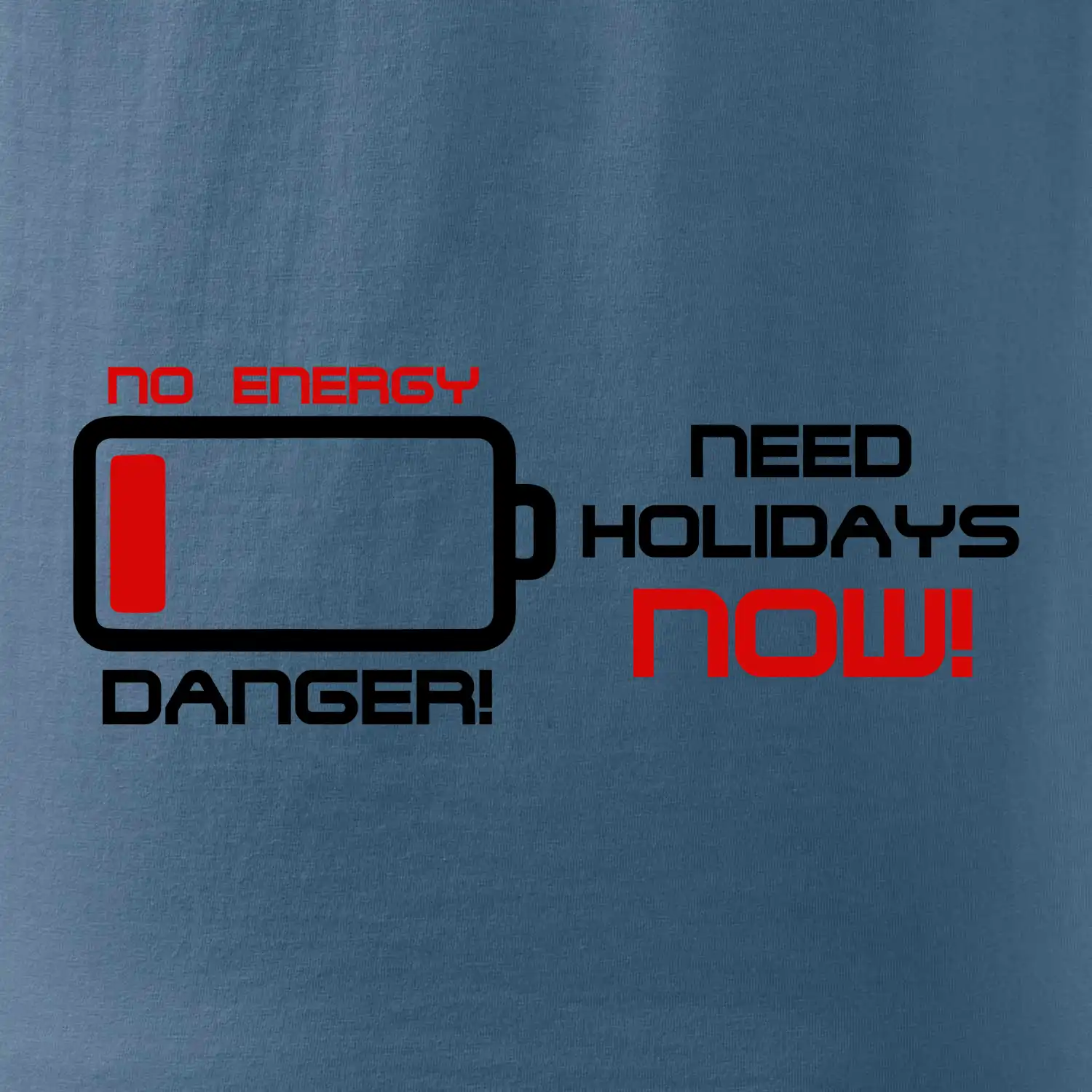 No energy danger need holidays