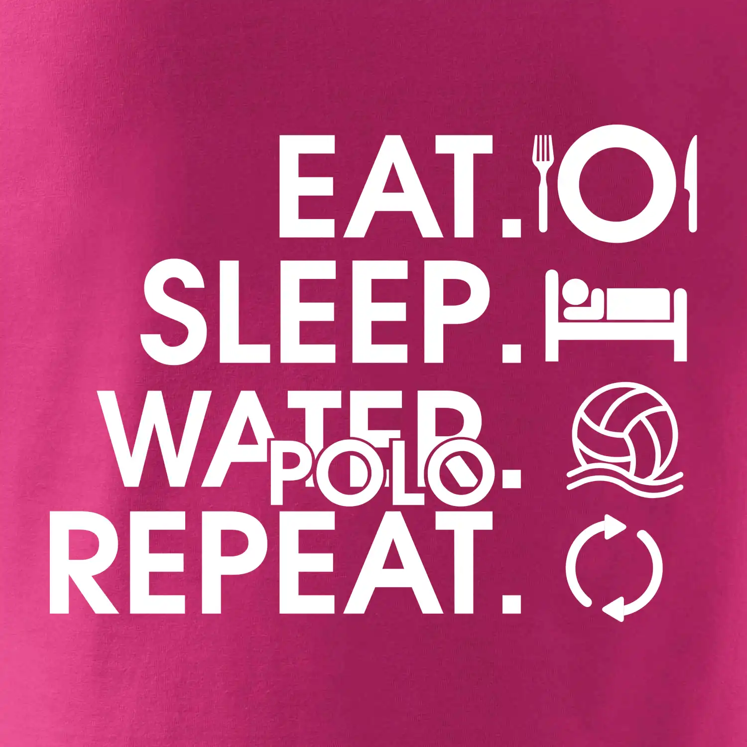 Eat sleep water polo repeat