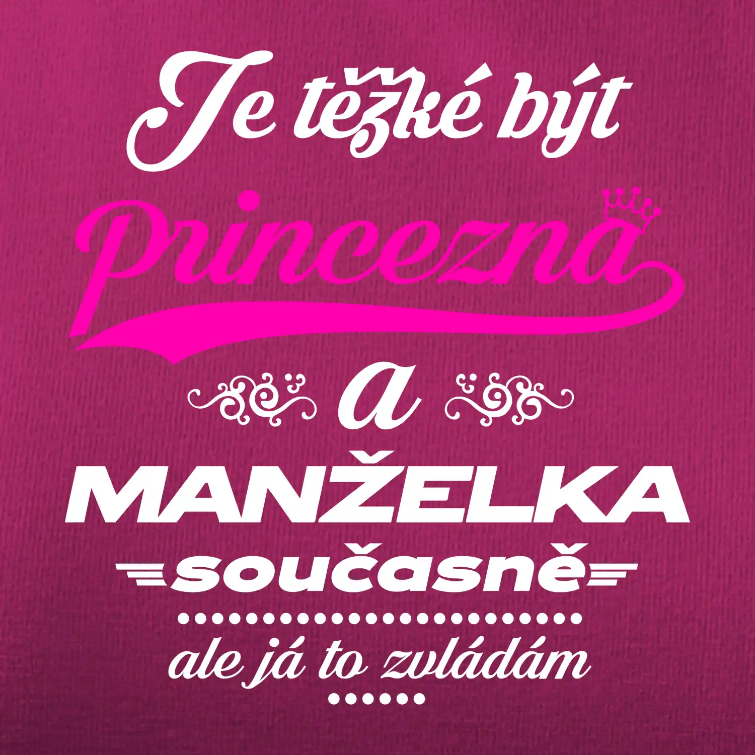 Je těžké být princezna - manželka