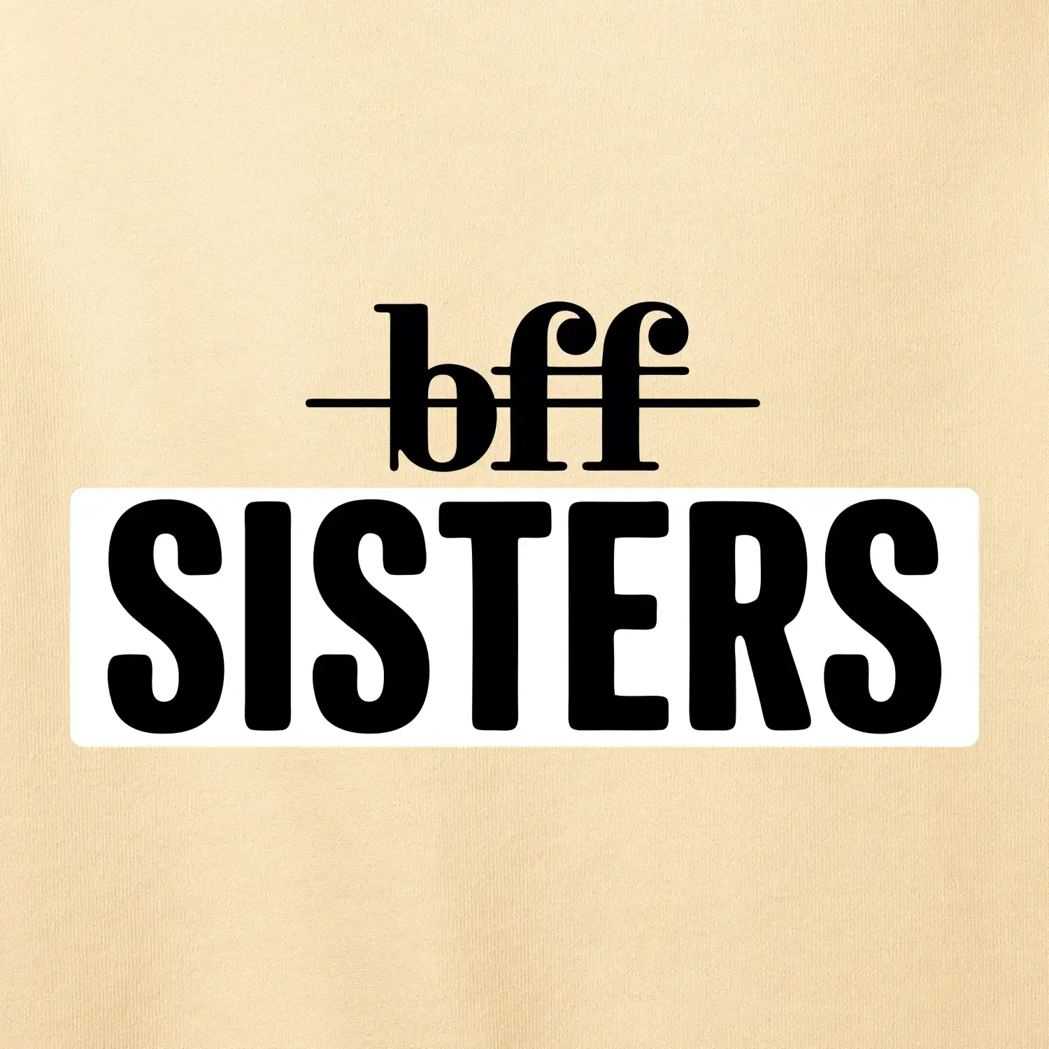 BFF -  Sisters