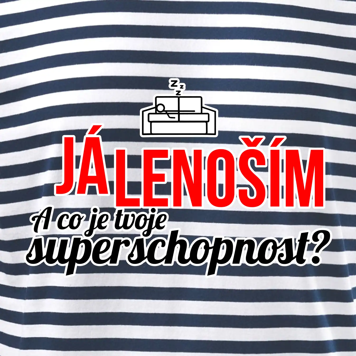 Já lenoším - tvoje superschopnost? rovný nápis