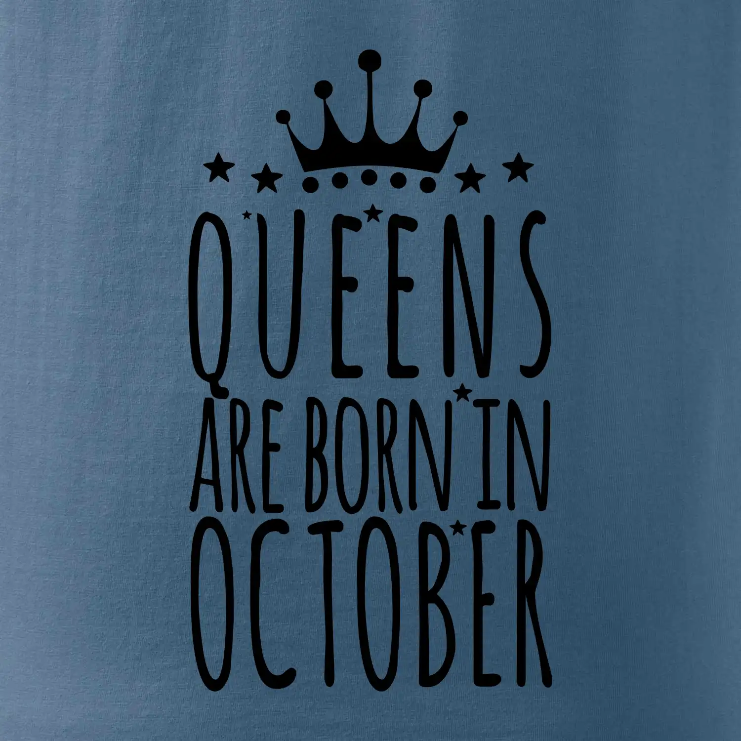 Queens are born in October