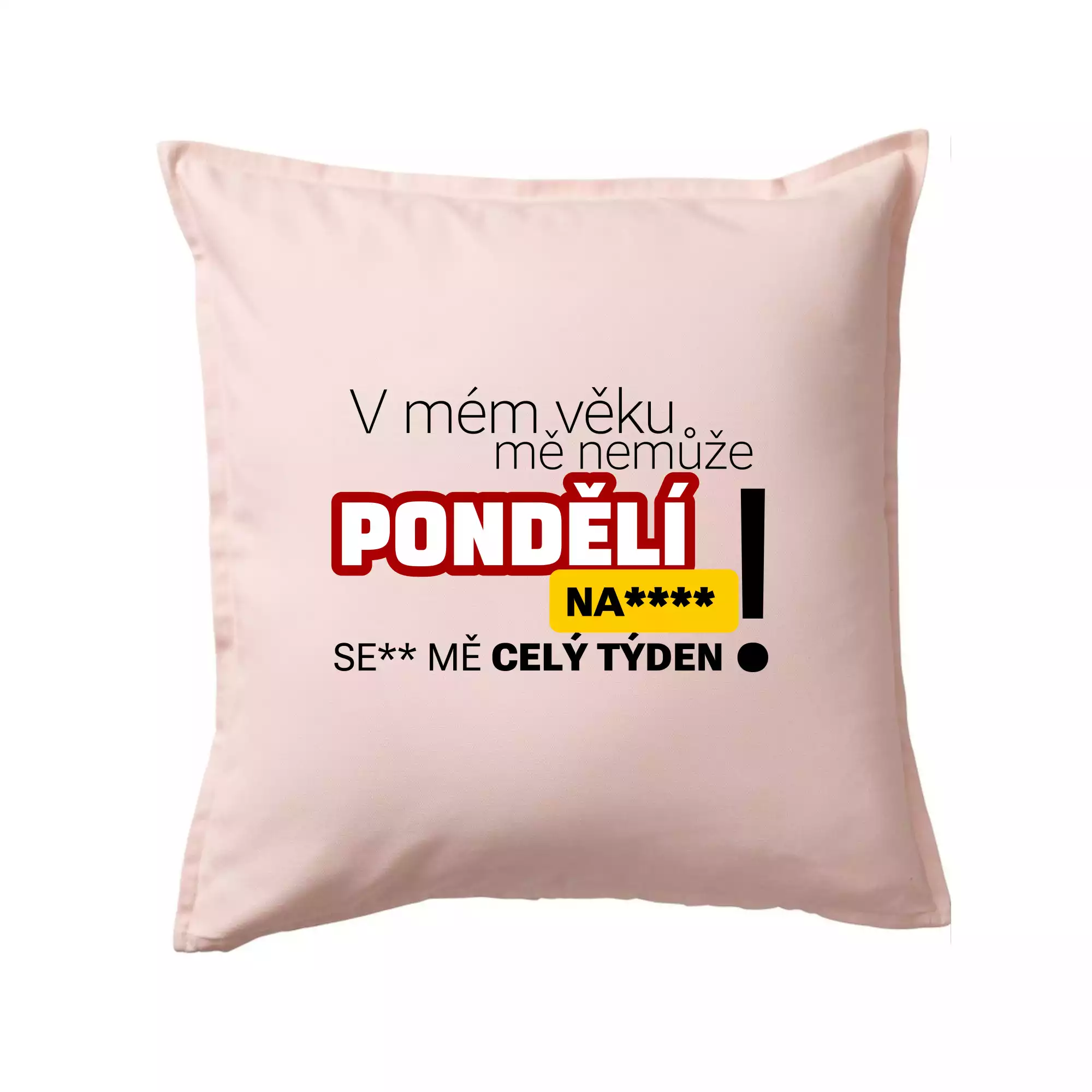 V mém věku mě nemůže pondělí nas****