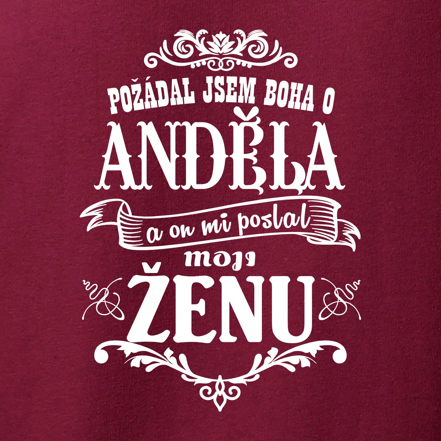 Požádal jsem boha o anděla a on mi poslal moji ženu