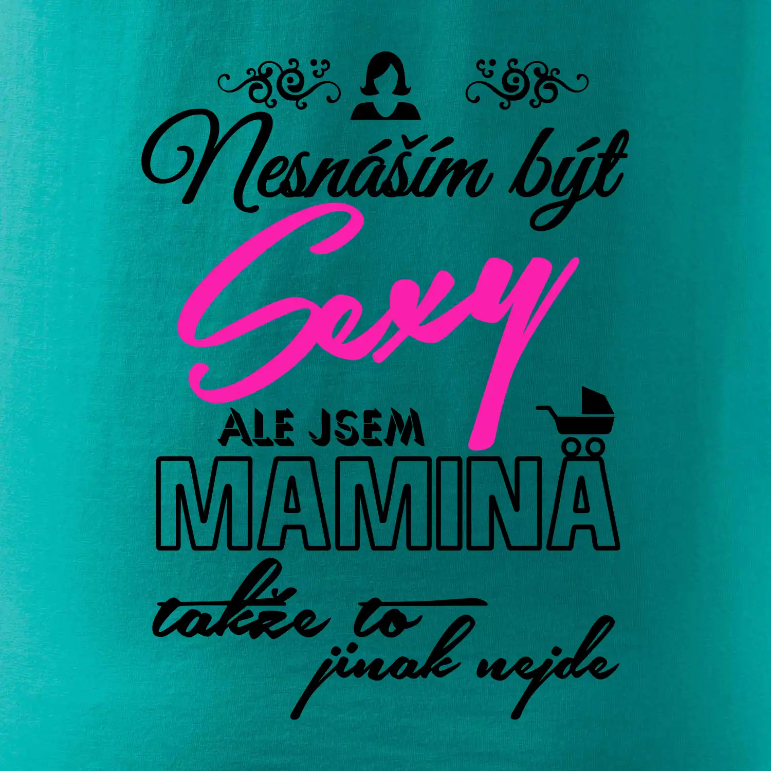 Nesnáším být sexy - Mamina