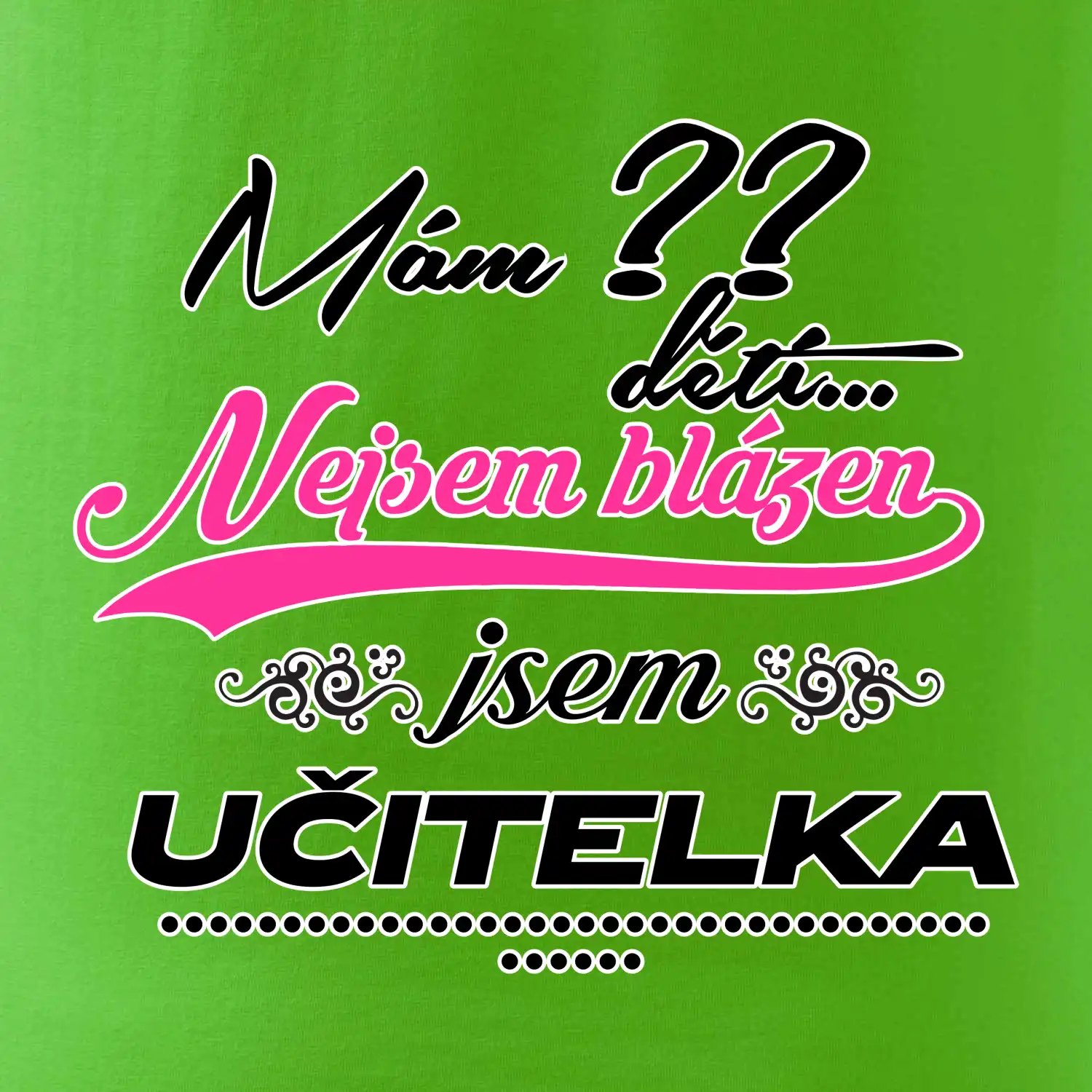 Mám ?? dětí, jsem učitelka (vlactní číslo)