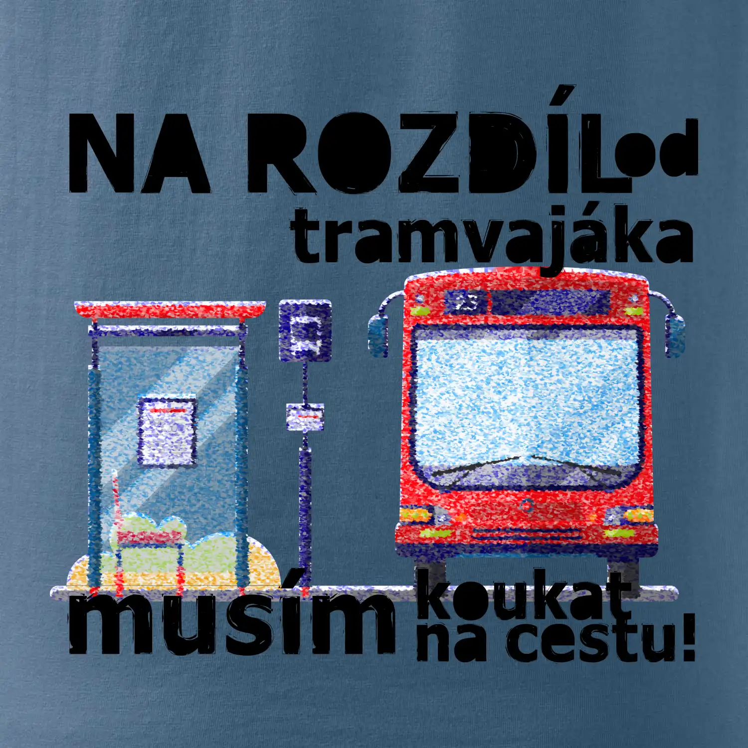 Na rozdíl od tramvajáka musím koukat na cestu