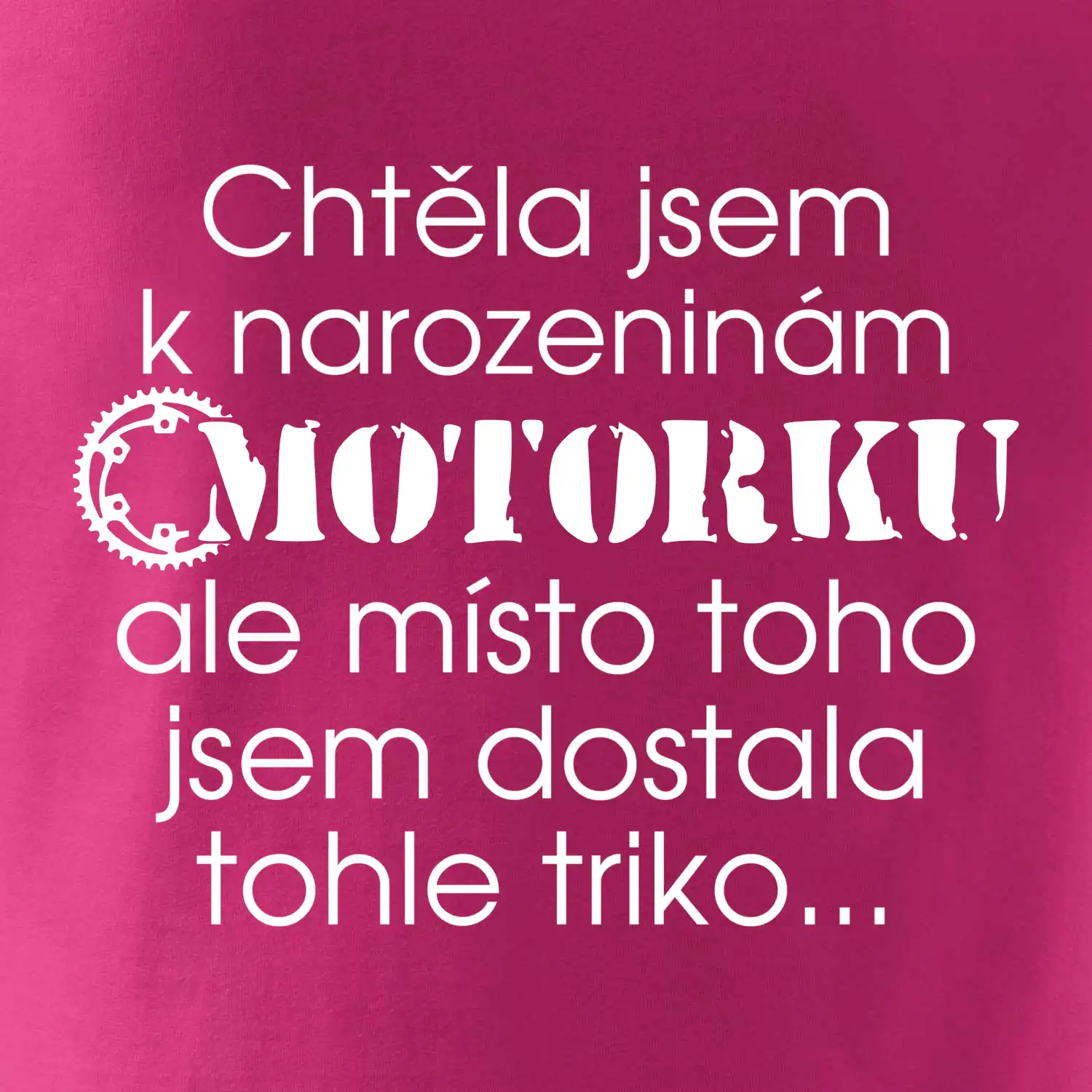 Chtěla jsem dostat motorku - narozeniny