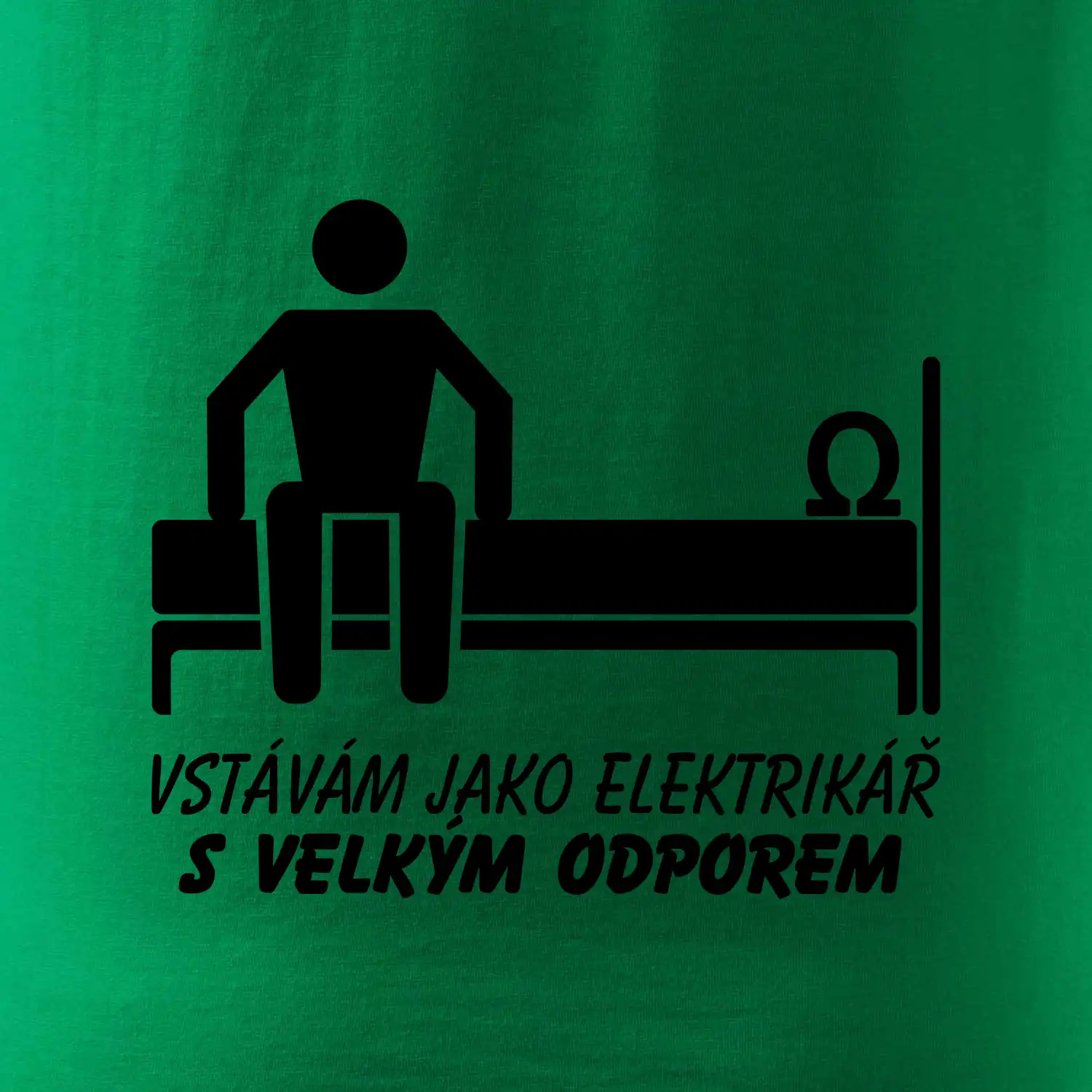 Vstávám jako elektrikář s velkým odporem