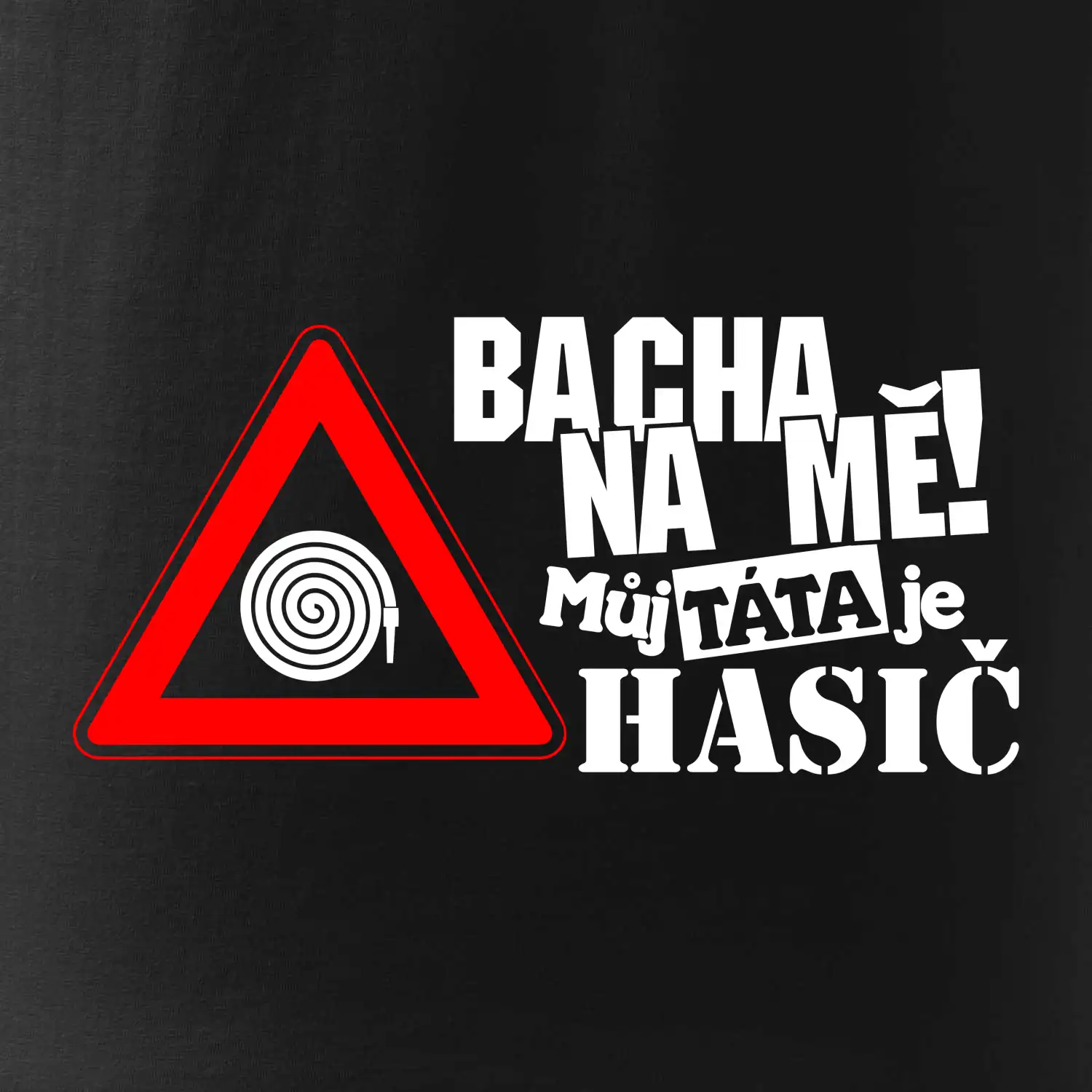 Bacha na mě! Můj táta je hasič