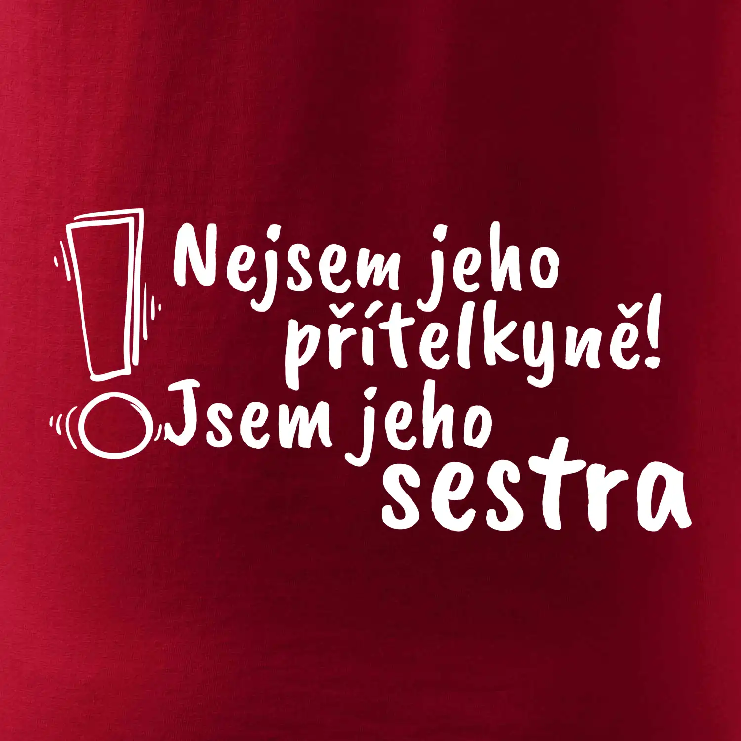Nejsem jeho přítelkyně, jsem jeho sestra