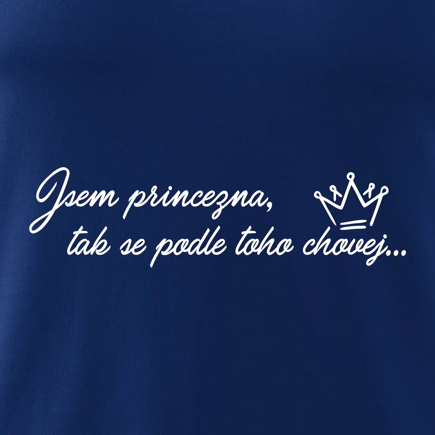 Jsem princezna, tak se podle toho chovej