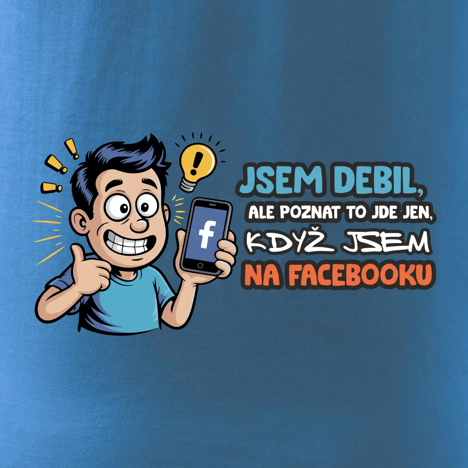 Jsem debil, ale poznat to jde jen, když jsem na facebooku