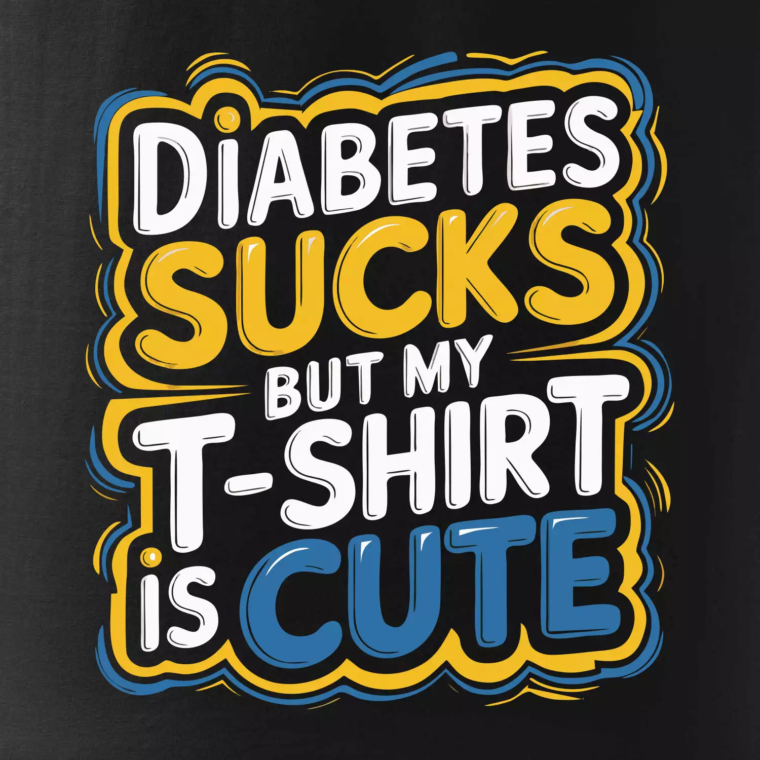 Diabetes sucks but my t-shirt is cute