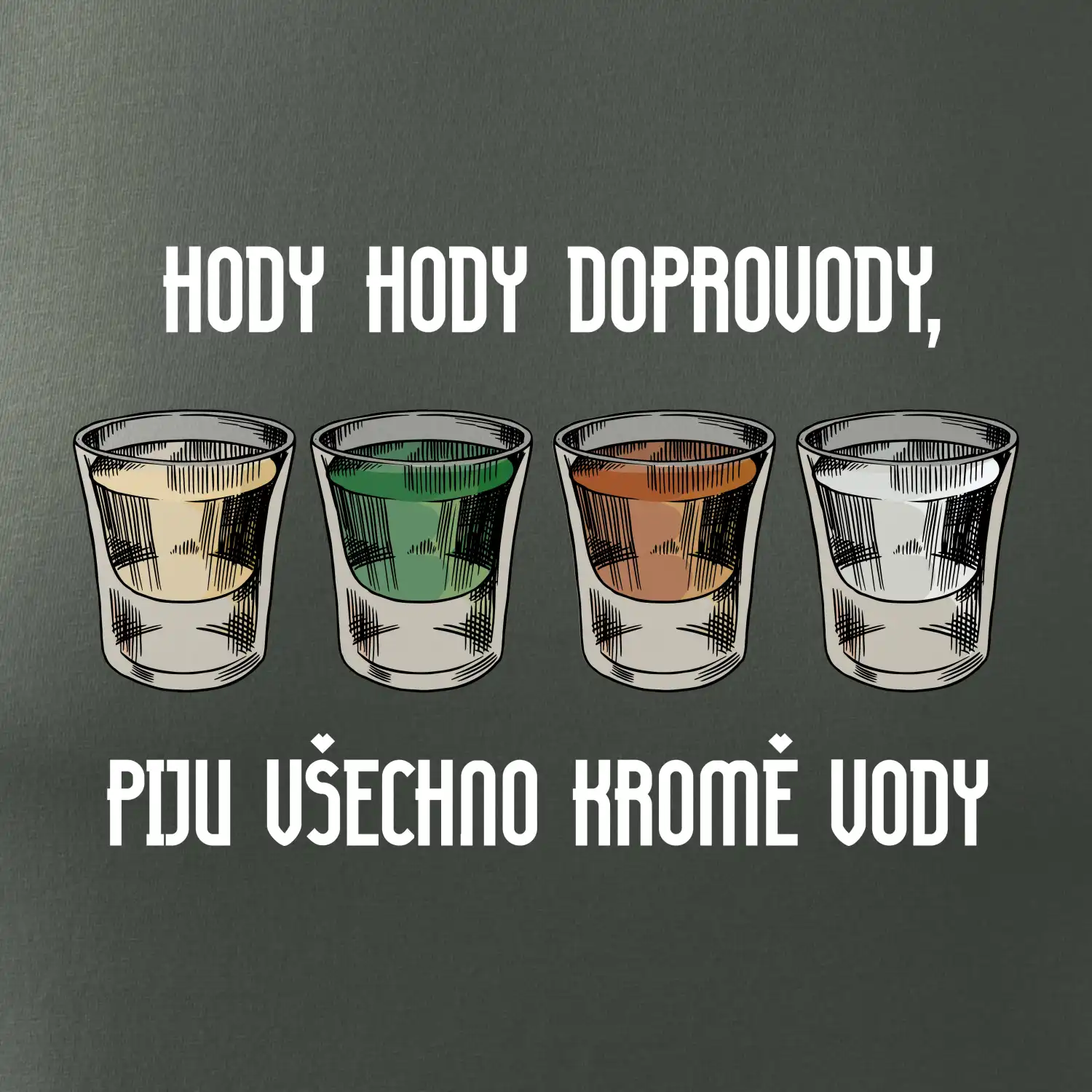 Hody hody doprovody, piju všechno kromě vody