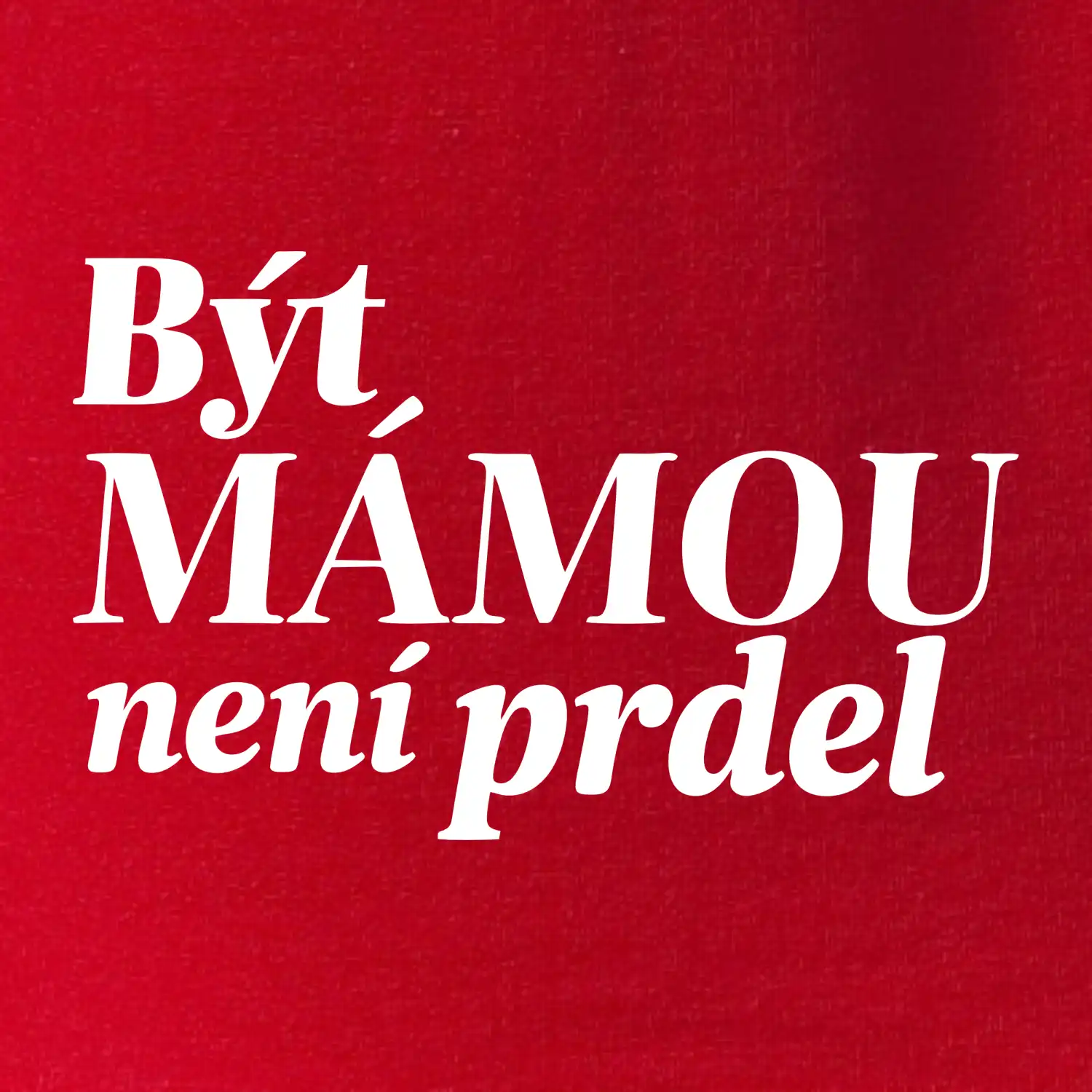 Být  mámou není prdel