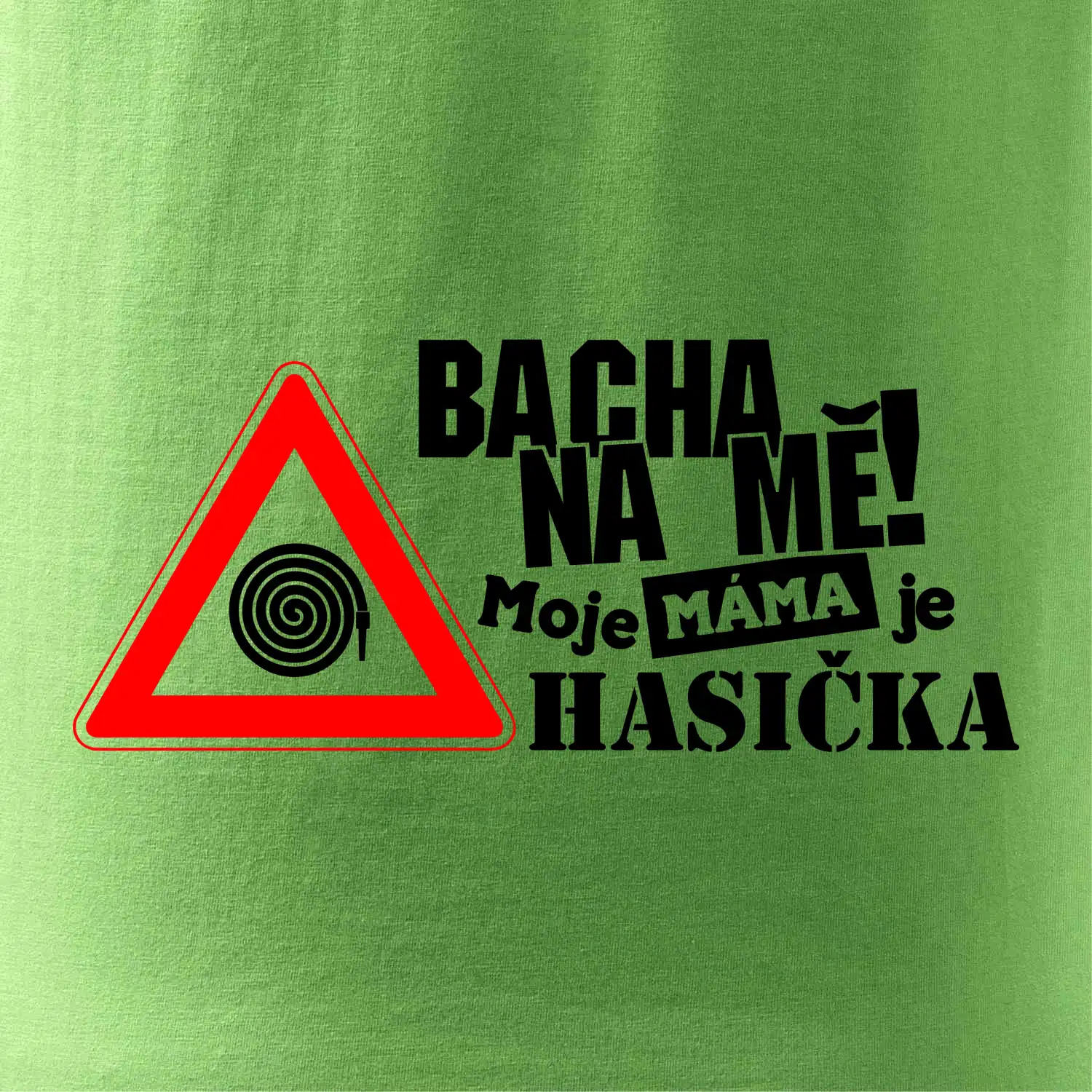 Bacha na mě! Moje máma je hasička