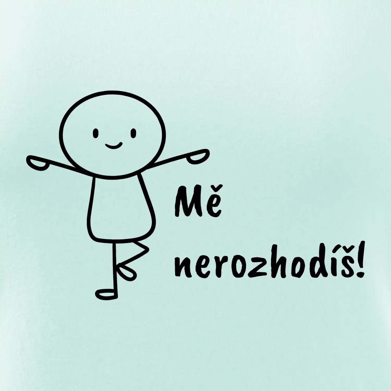 Mě nerozhodíš