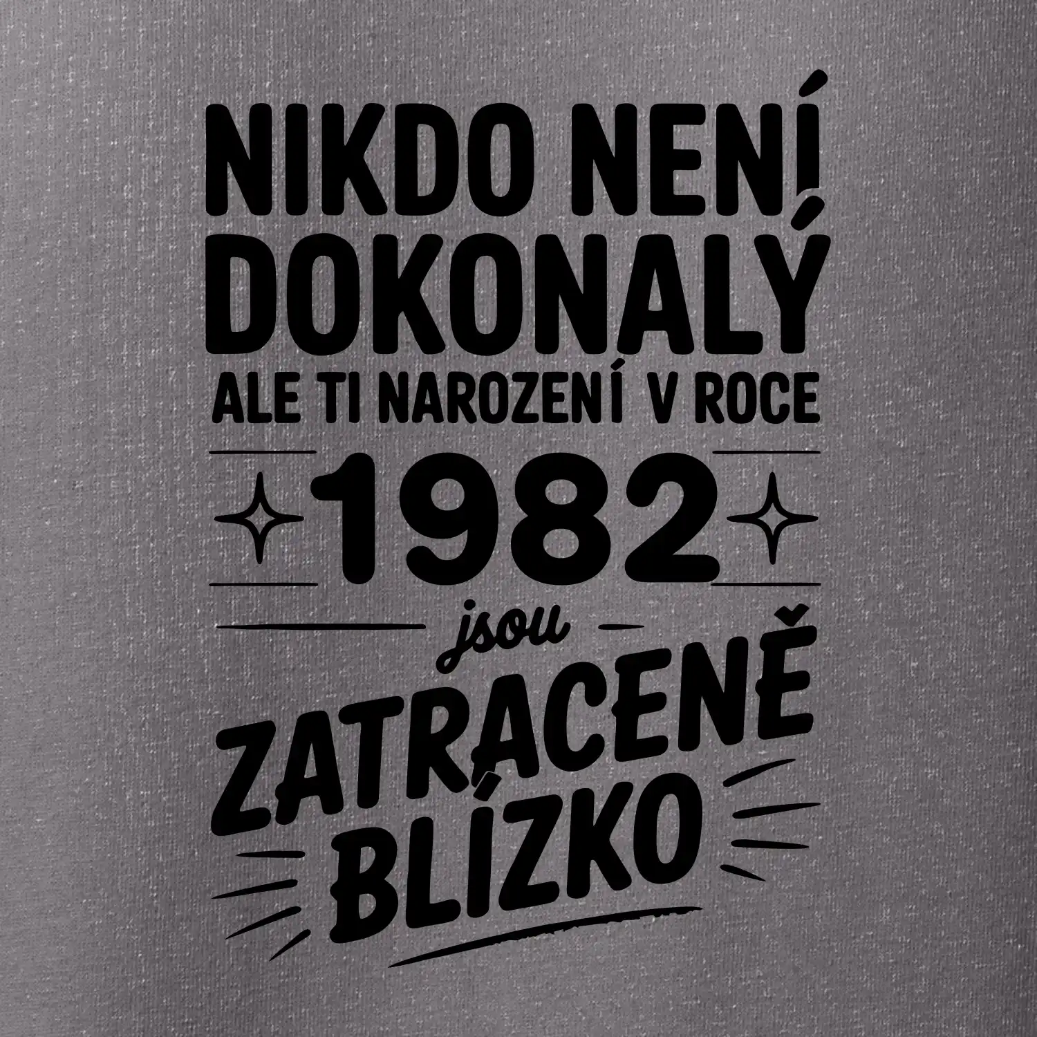 Nikdo není dokonalý ale ti narození v roce 1982 jsou zatraceně blízko