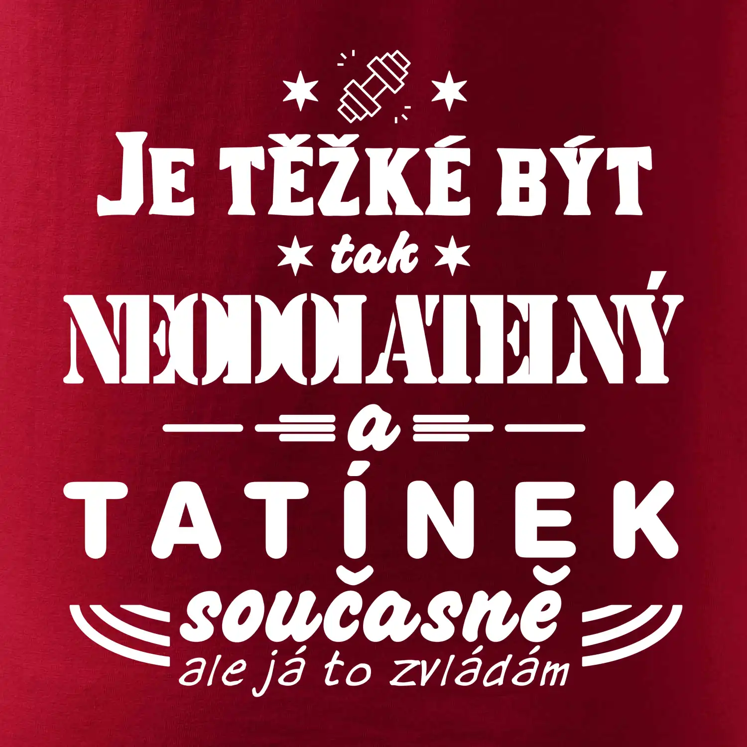 Je těžké být neodolatelný tatínek