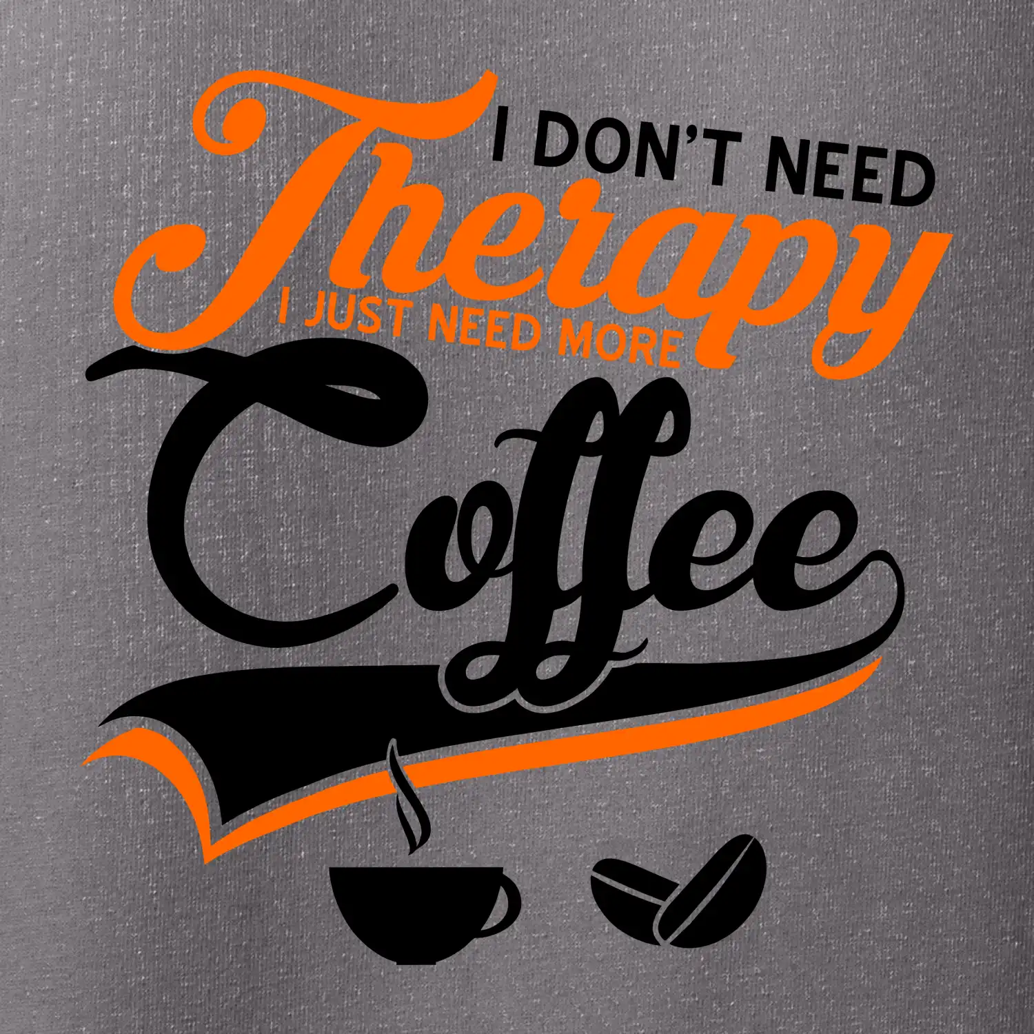 I don't need therapy coffee
