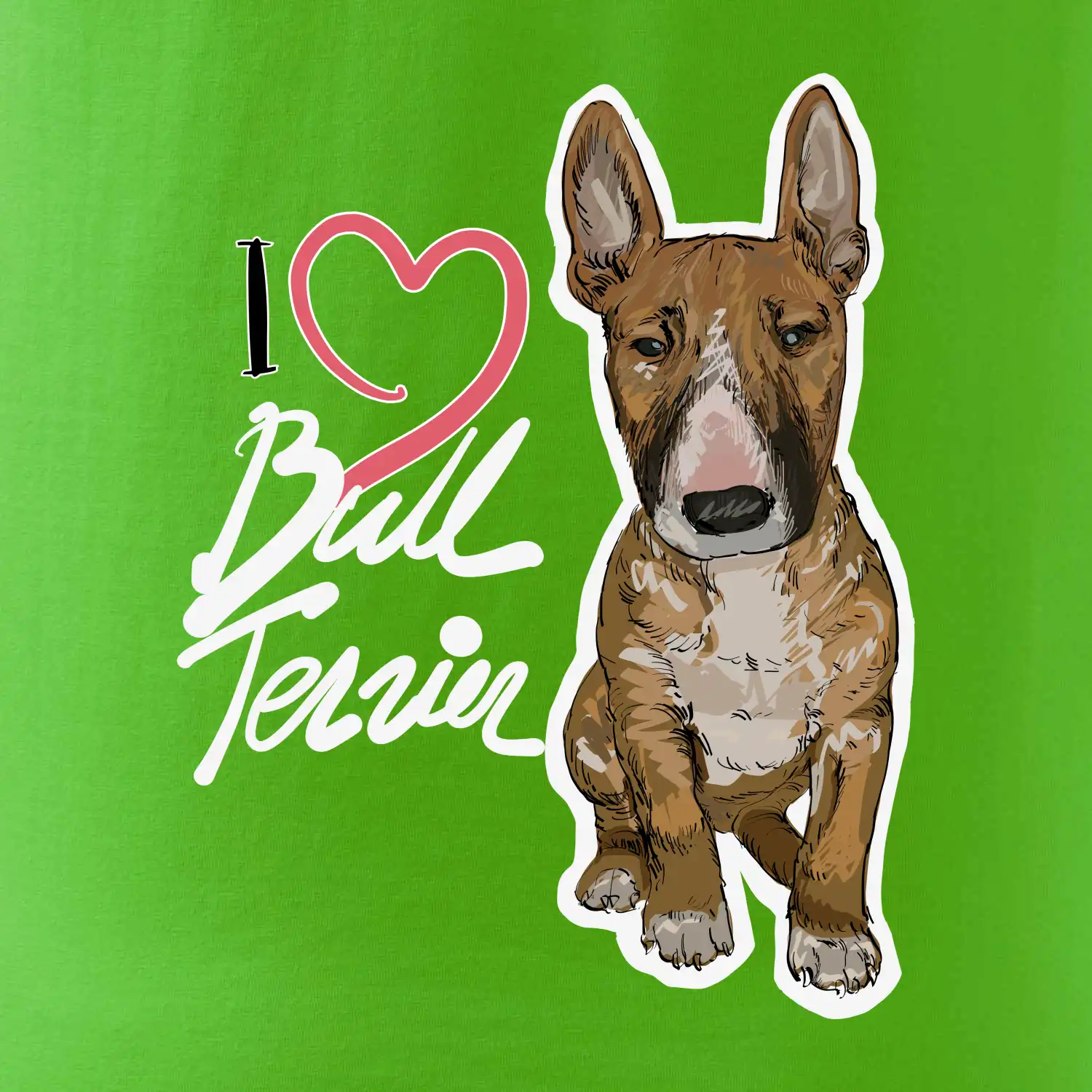 I love bull terrier