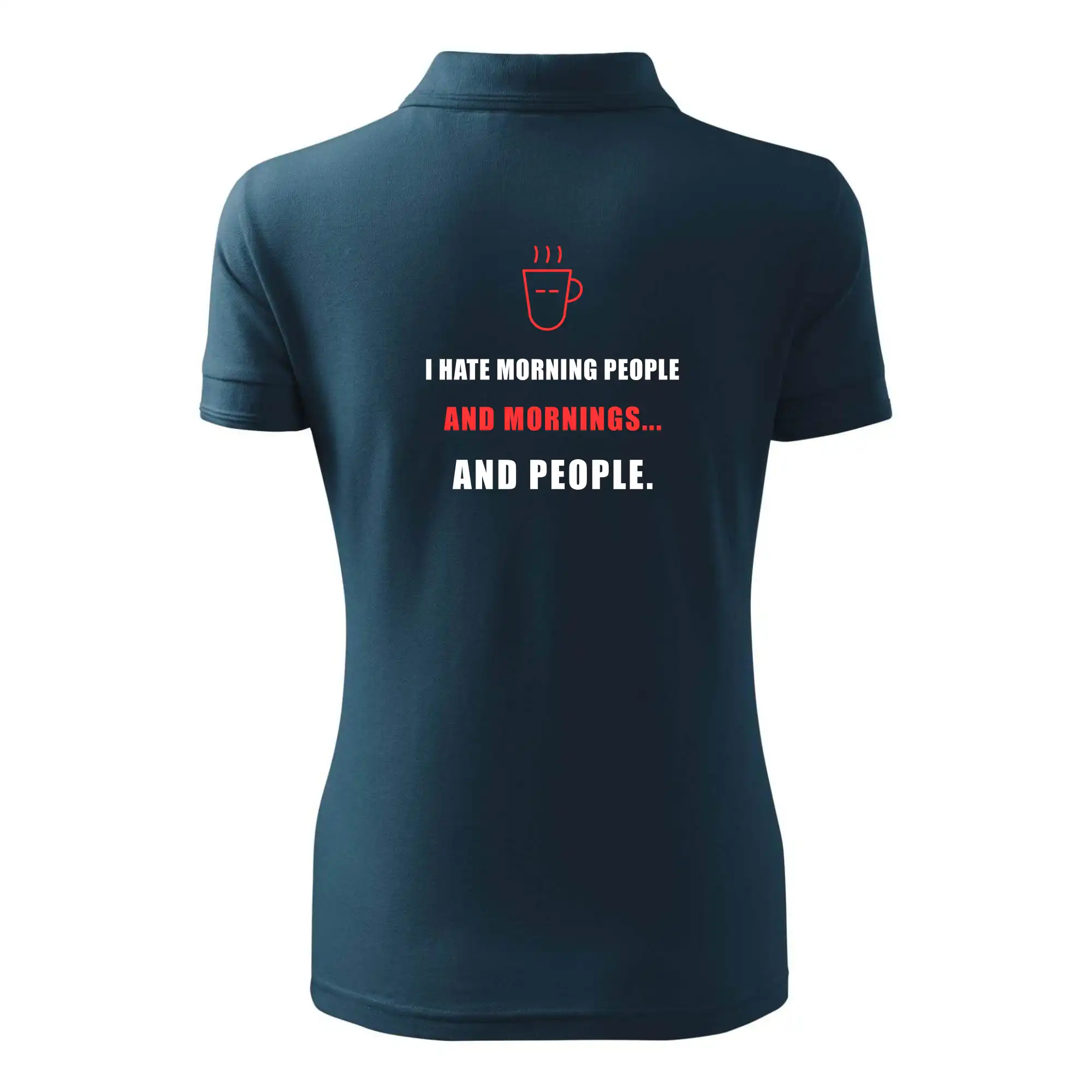 i hate morning people and mornings.... and people... - tiskací nápis