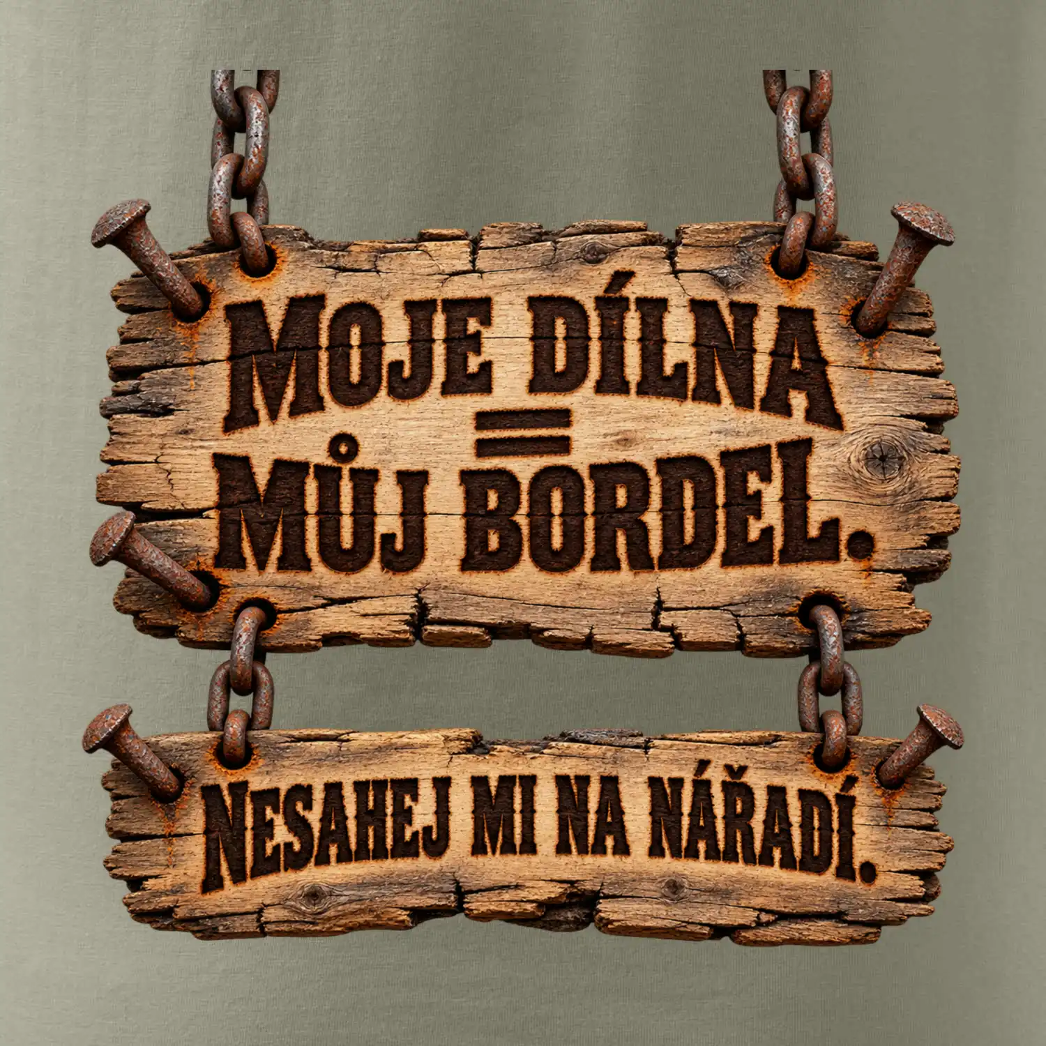Moje dílna můj bordel nesahej na nářadí