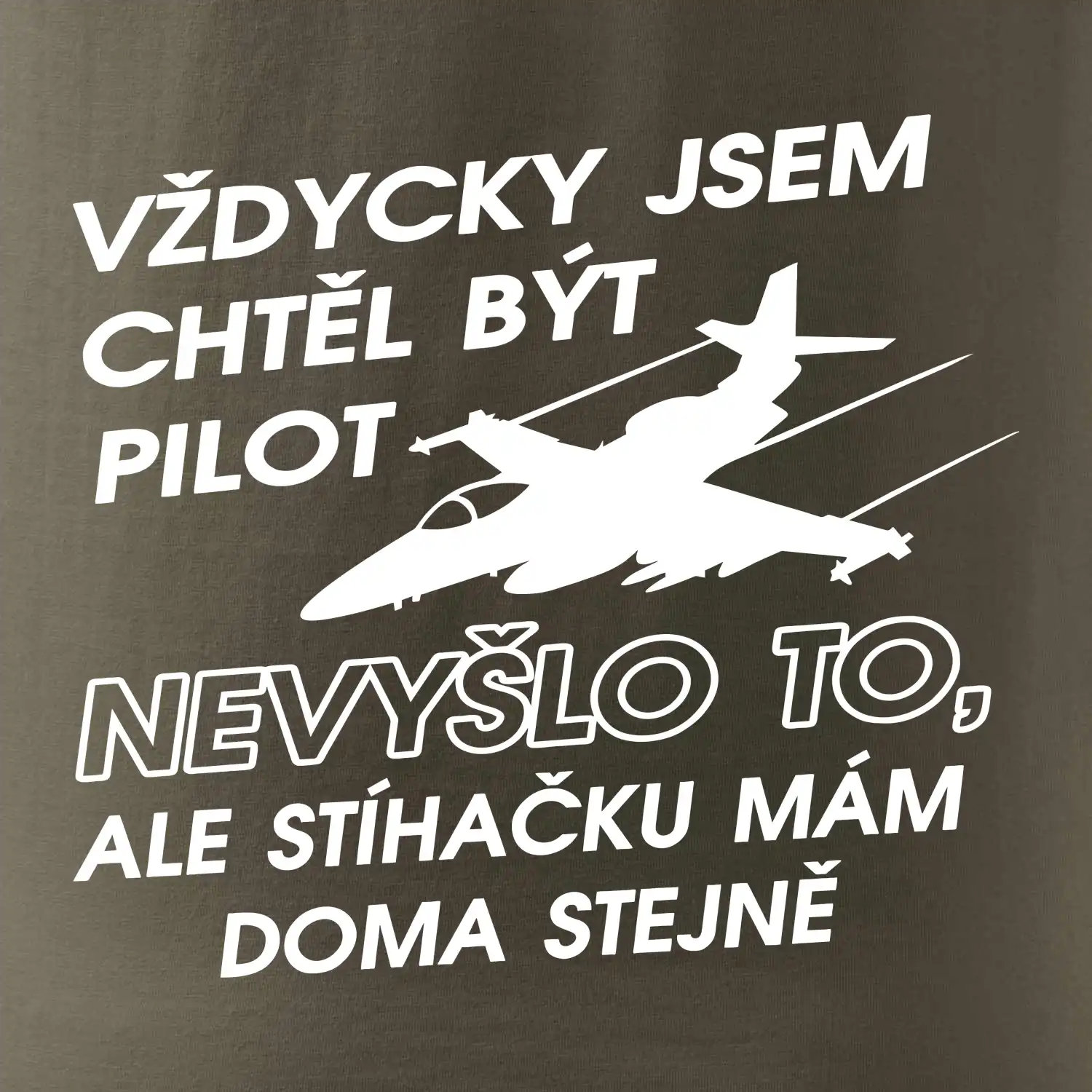 Chtěl jsem být pilot stíhačku mám doma