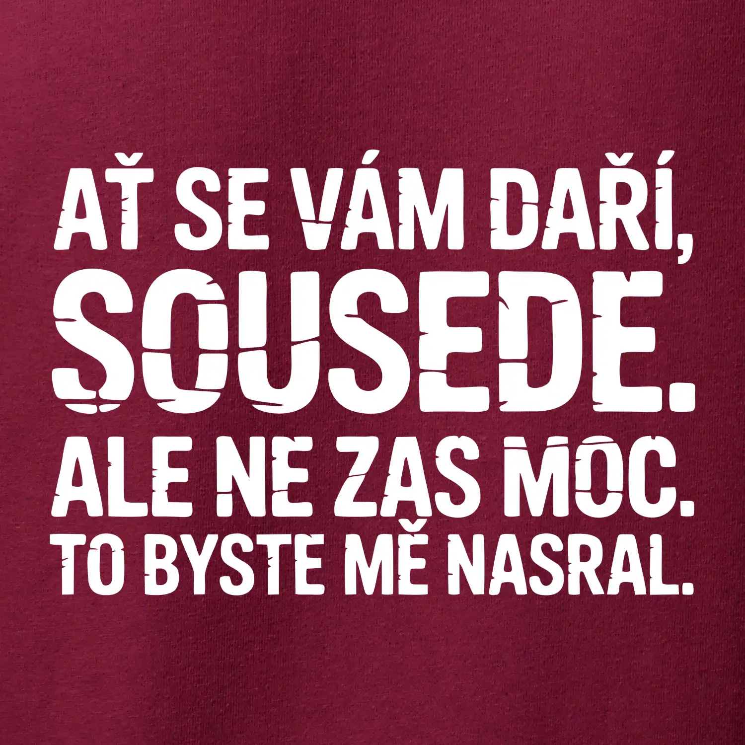 Ať se vám daří sousede