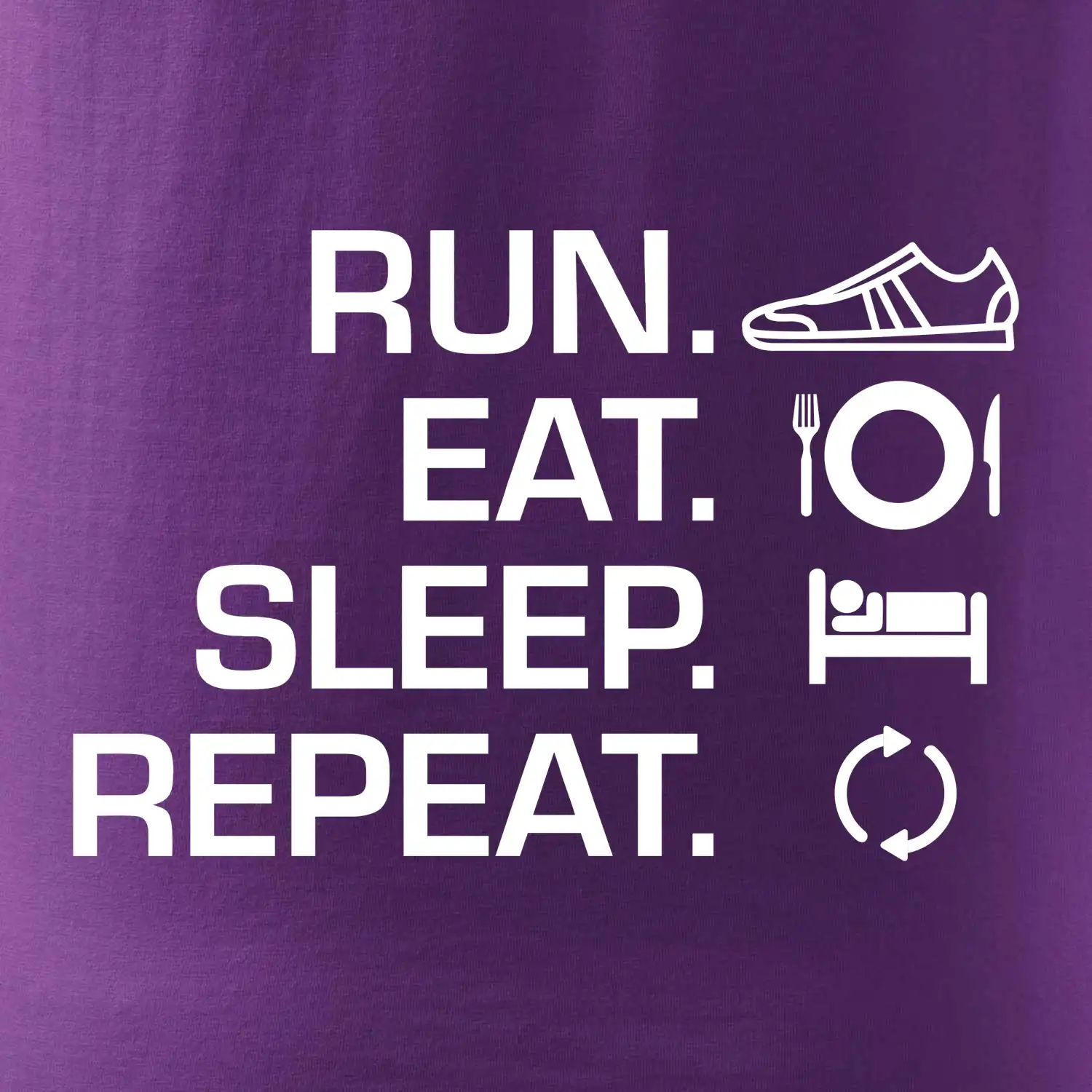 Run eat sleep repeat