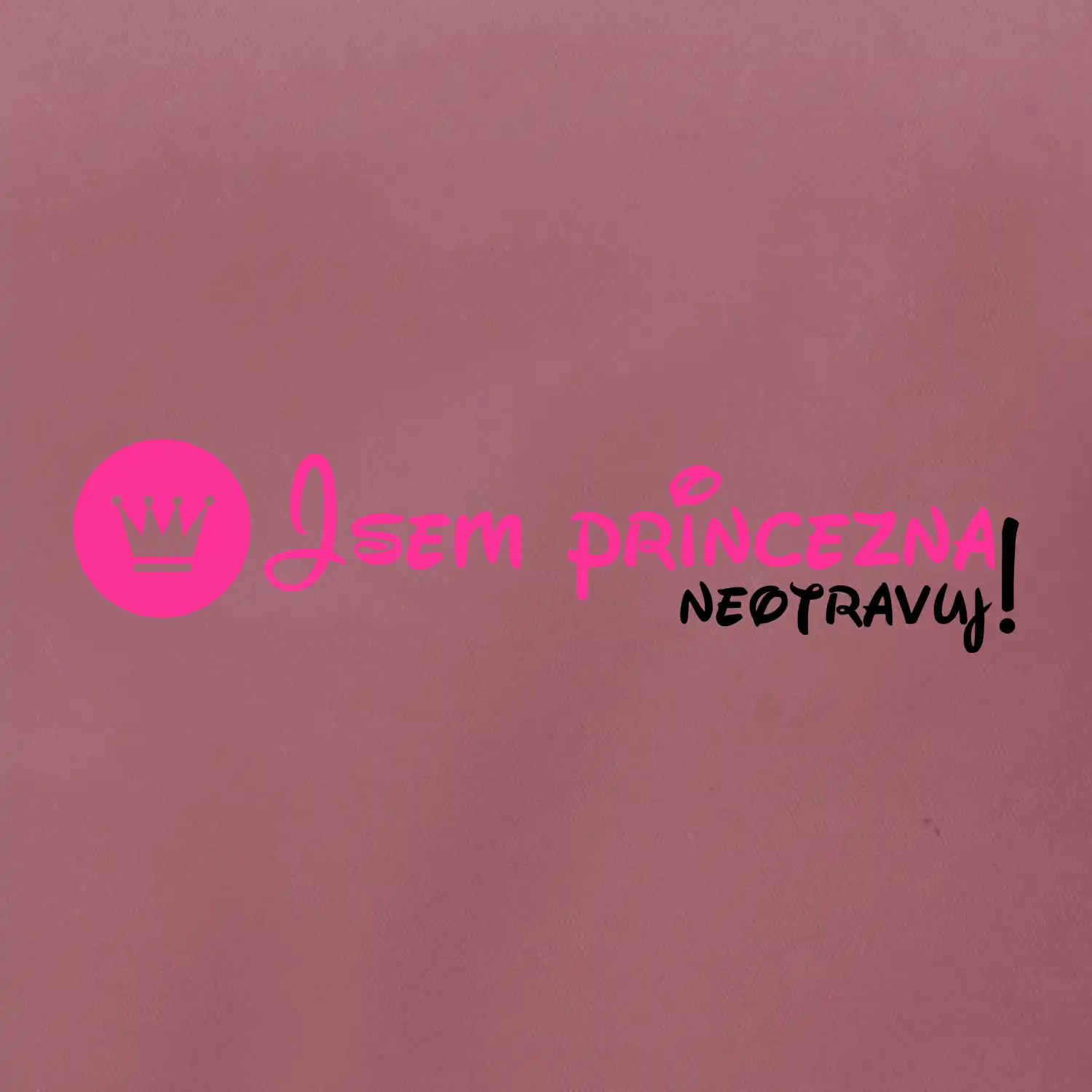 Jsem princezna, neotravuj!