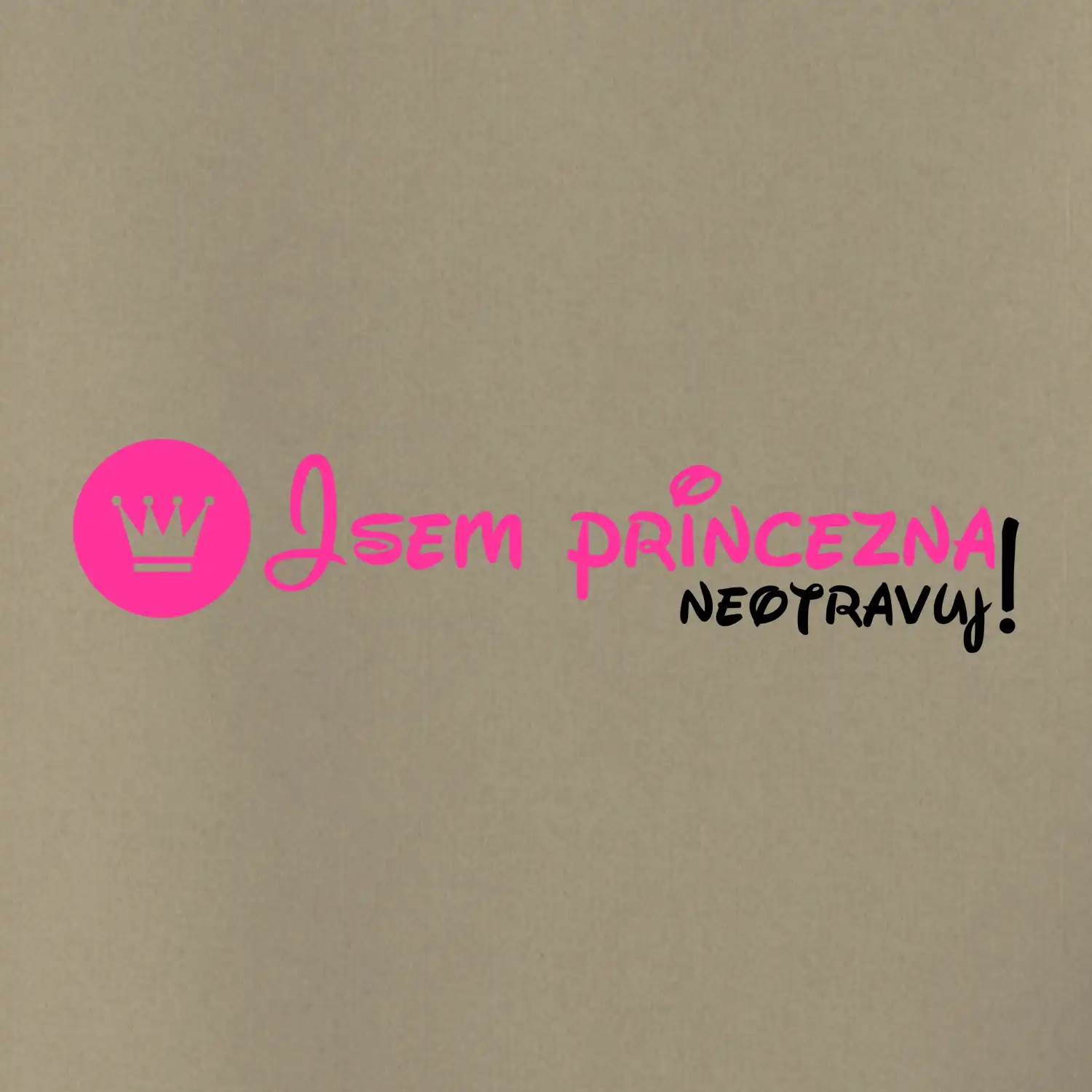 Jsem princezna, neotravuj!