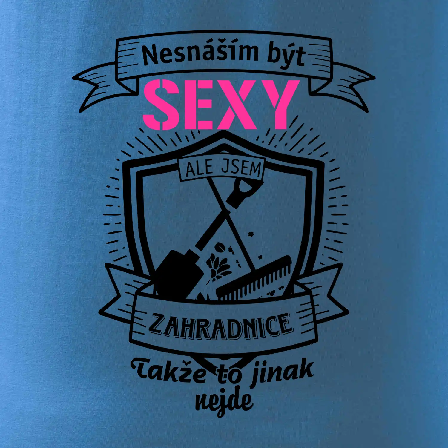 Nesnáším být sexy zahradnice
