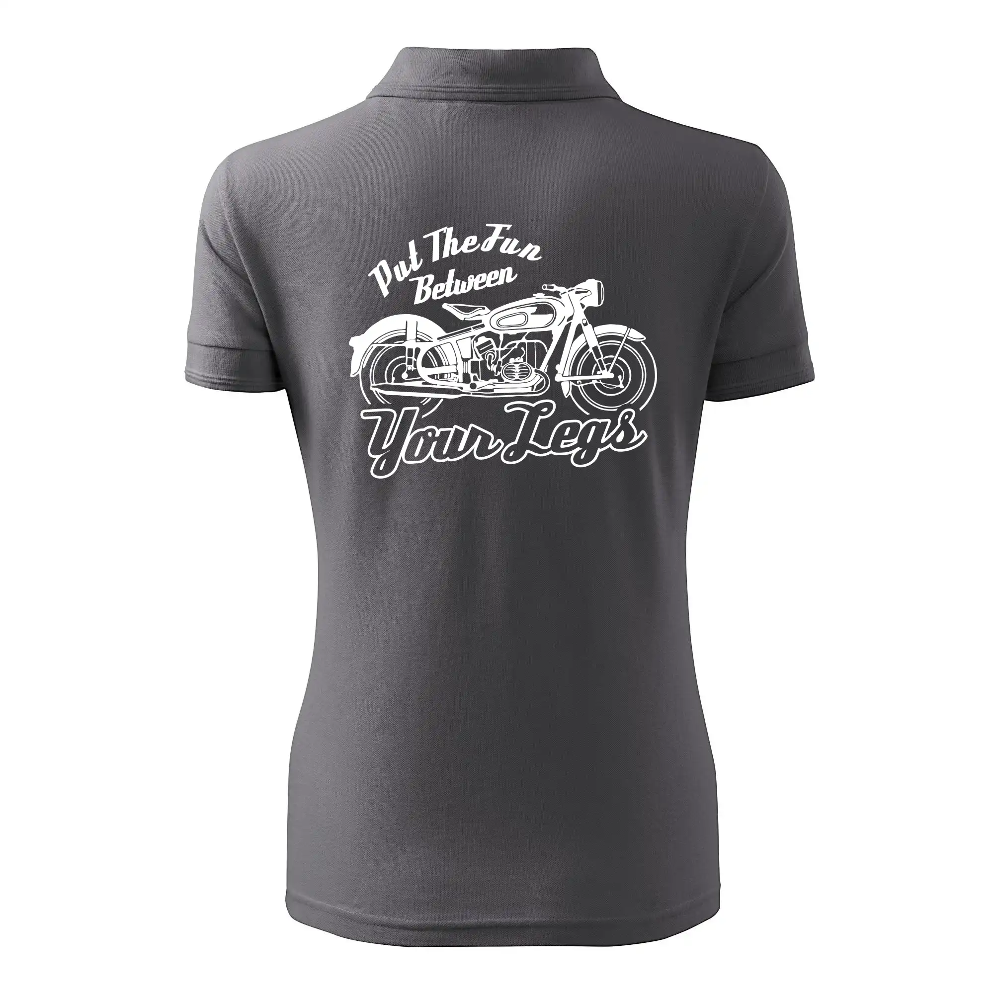 Put The Fun Between Your Legs Moto