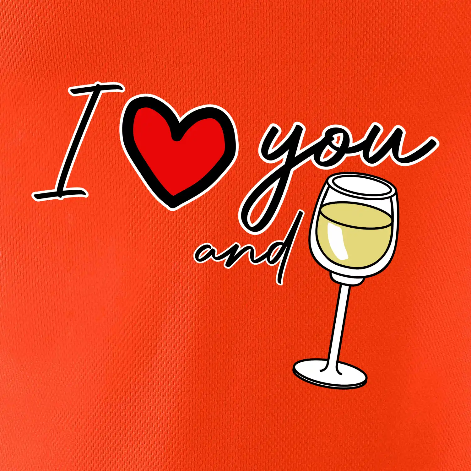 I love you and white wine