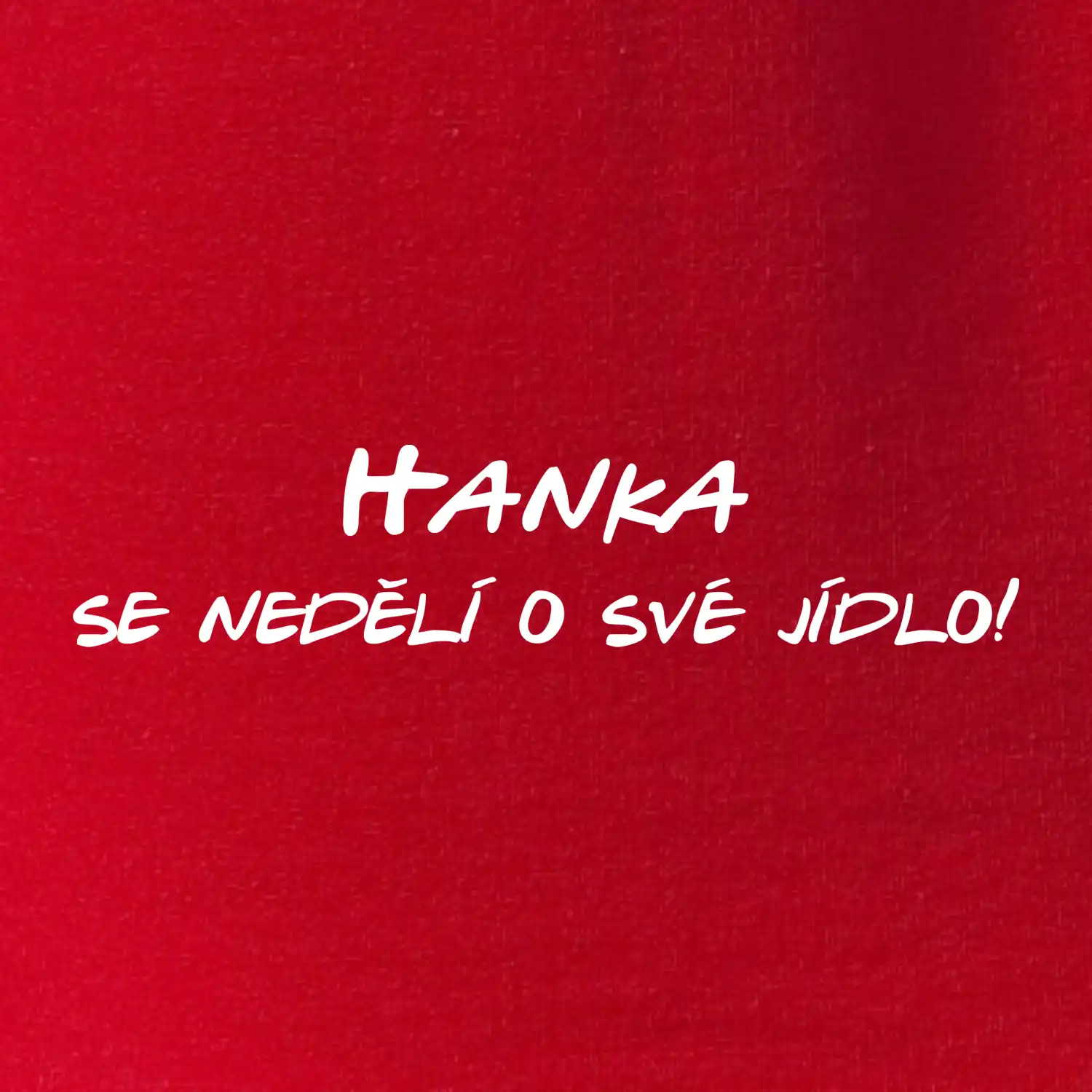 Vaše jméno - se nedělí o své jídlo