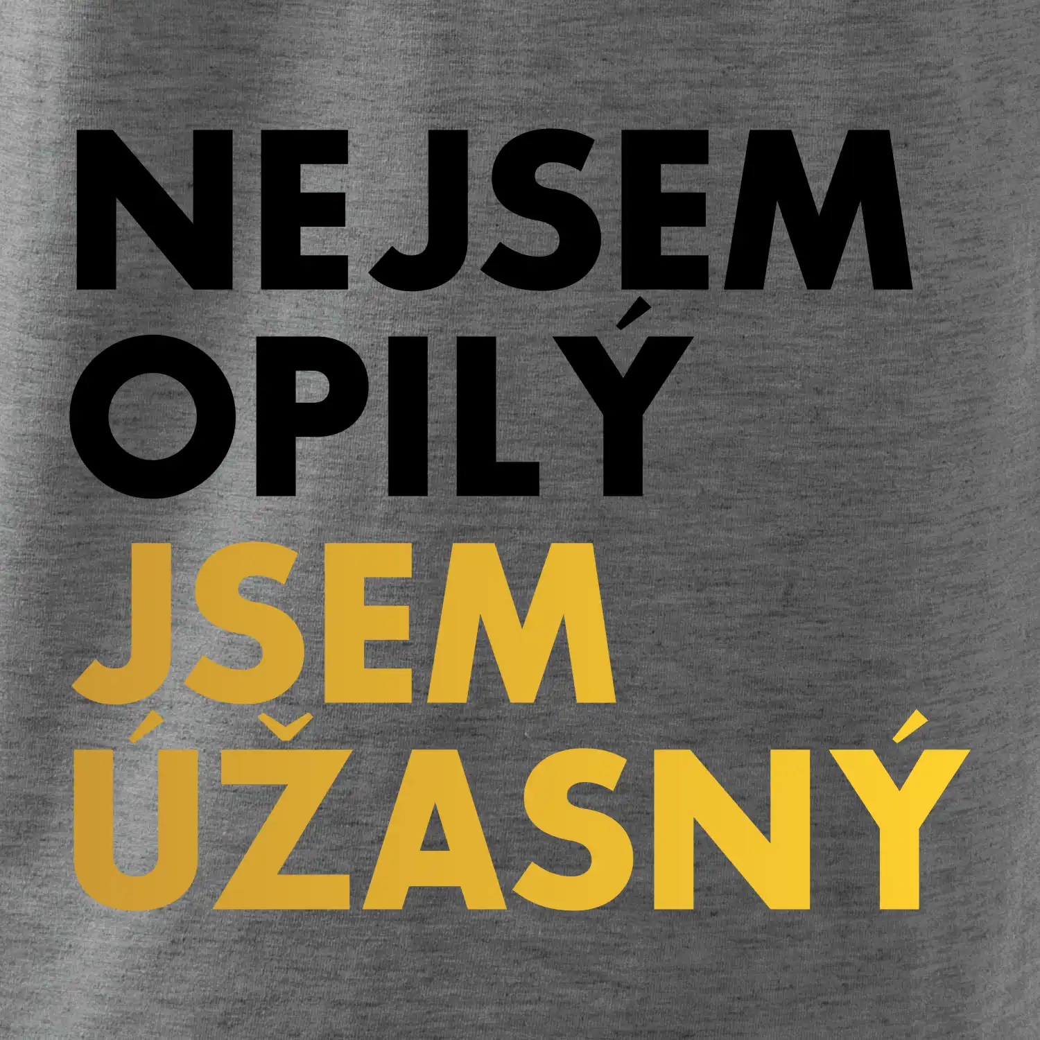 Nejsem opilý jsem úžasný