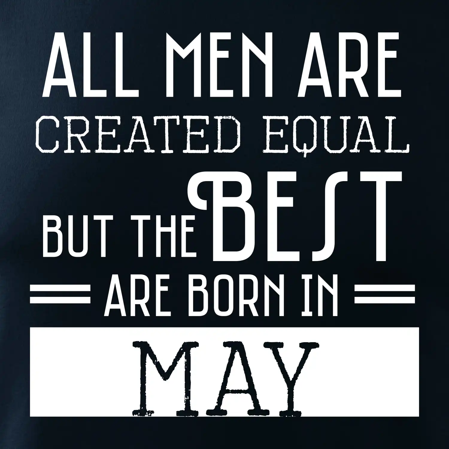 All men are created equal may