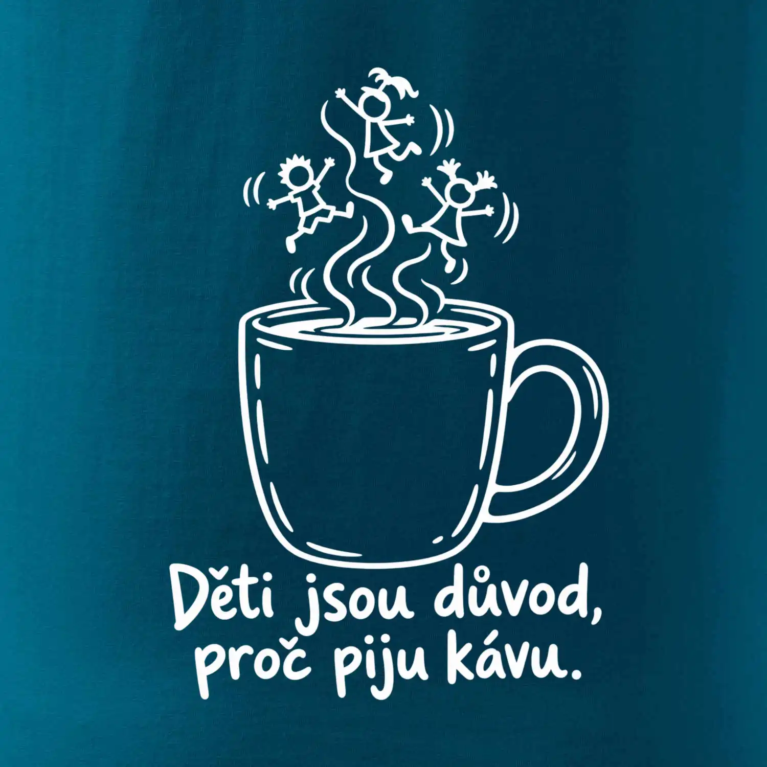 Děti jsou důvod, proč piju kávu