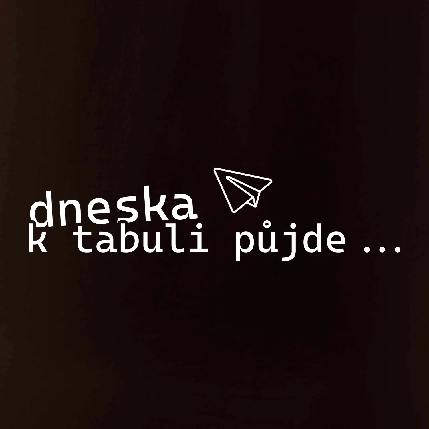 Dneska k tabuli půjde