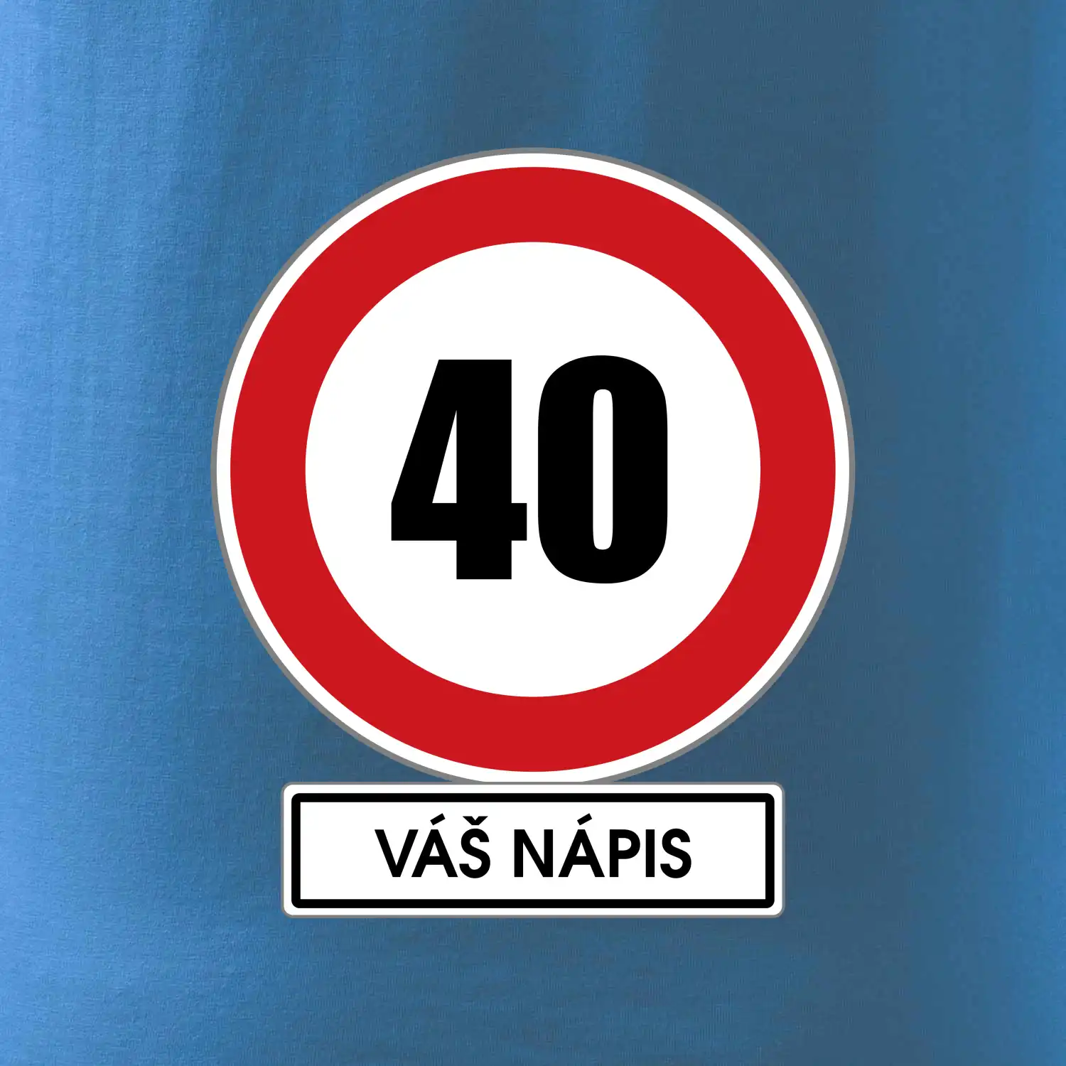 Dopravní značka - rychlost 40 - váš nápis