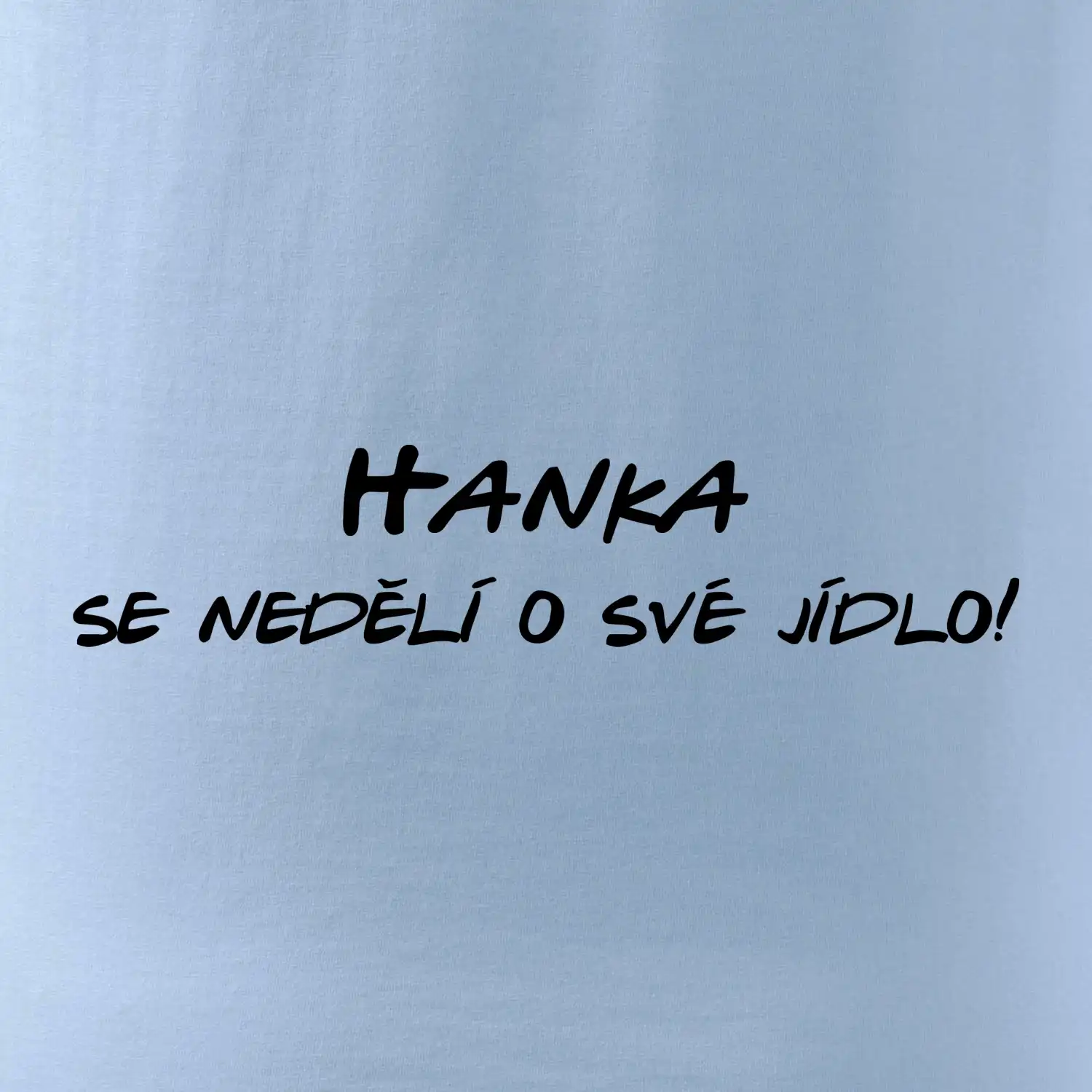 Vaše jméno - se nedělí o své jídlo