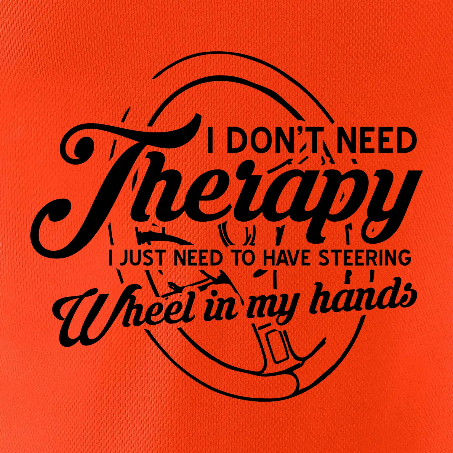 Kulatý nápis - I don't need therapy wheel in my hands