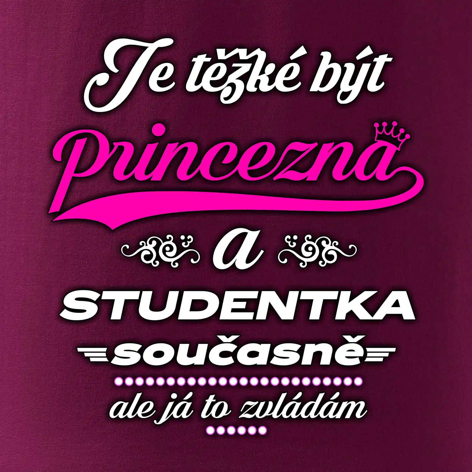 Je těžké být princezna - studentka