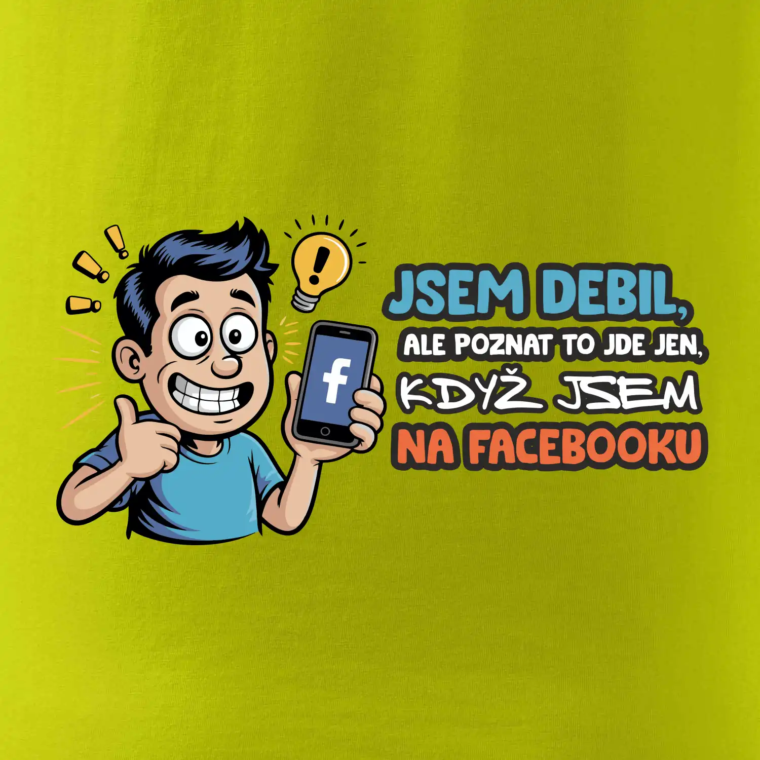 Jsem debil, ale poznat to jde jen, když jsem na facebooku