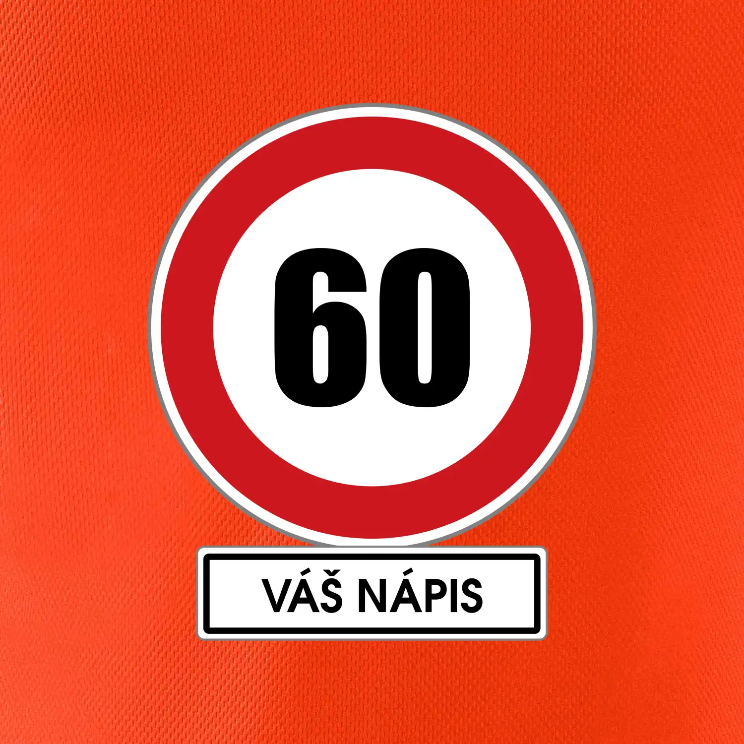 Dopravní značka - rychlost 60 - váš nápis