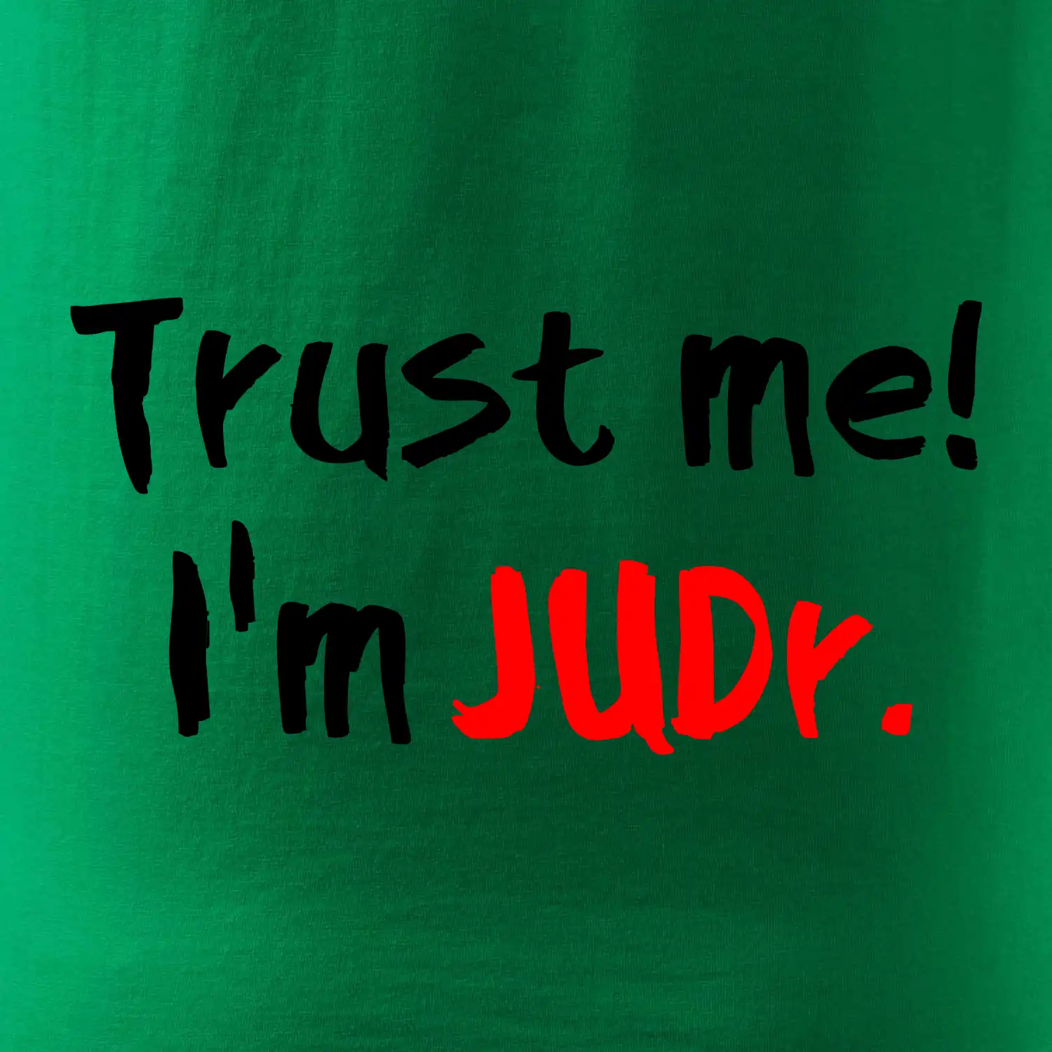 Trust me I´m  JUDr. / Věř mi jsem právník