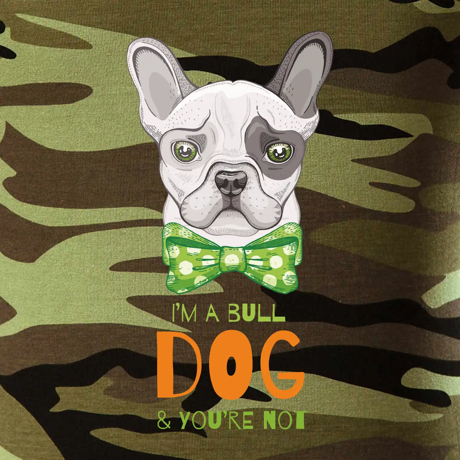 I am bull dog, you are not