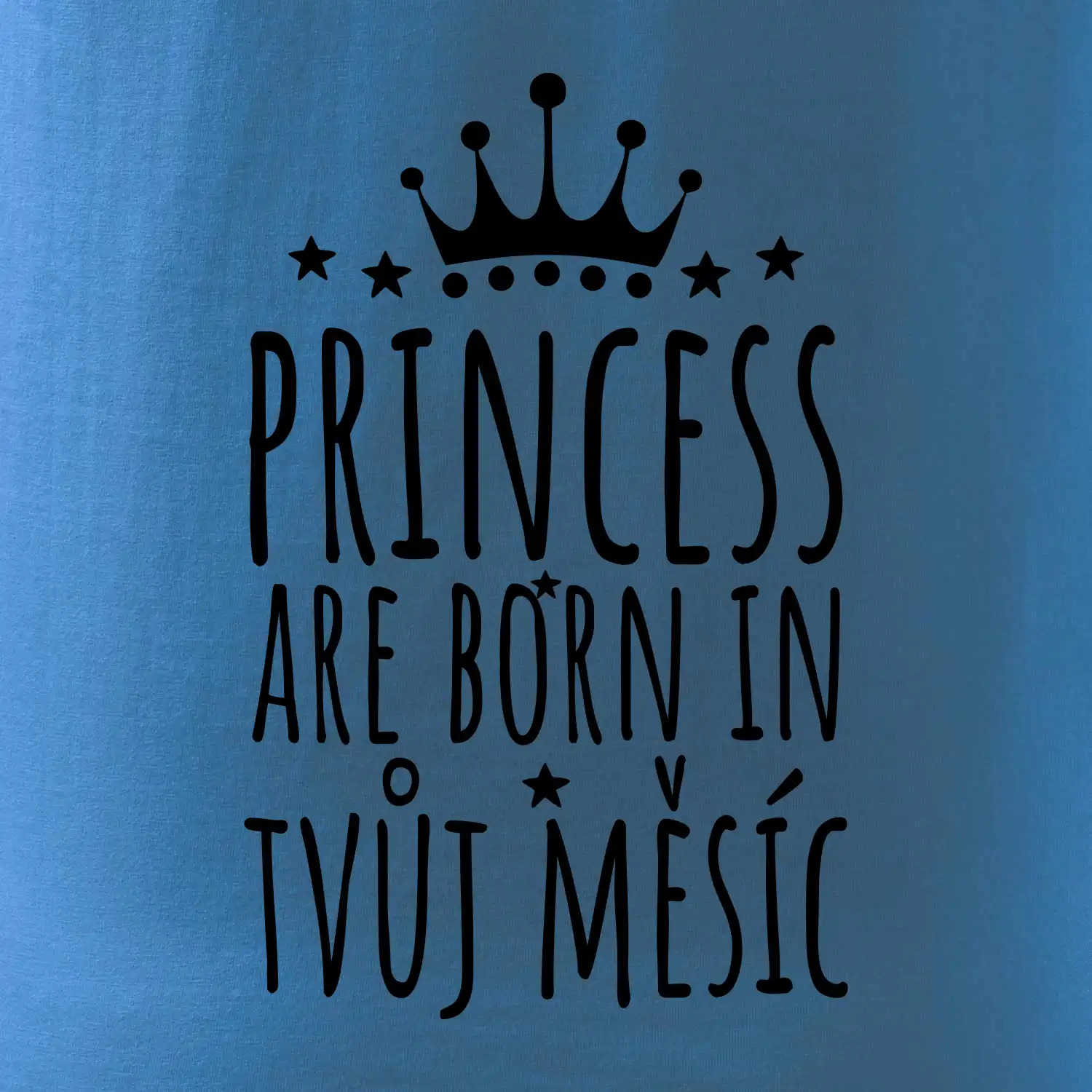 Princesses are born in (vlastní nápis měsíc narození)